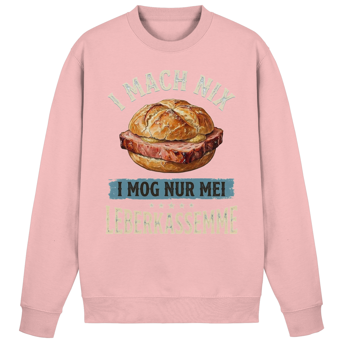 I MACH NIX - I MOG NUR MEI LEBERKASSEMME - Basic Sweatshirt