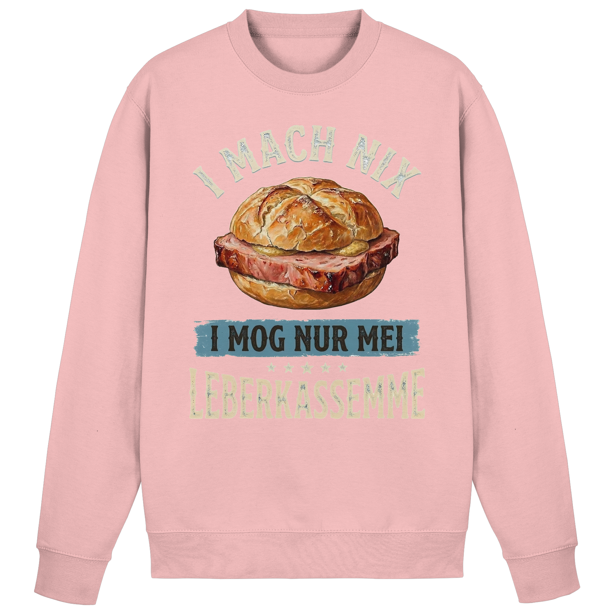 I MACH NIX - I MOG NUR MEI LEBERKASSEMME - Basic Sweatshirt