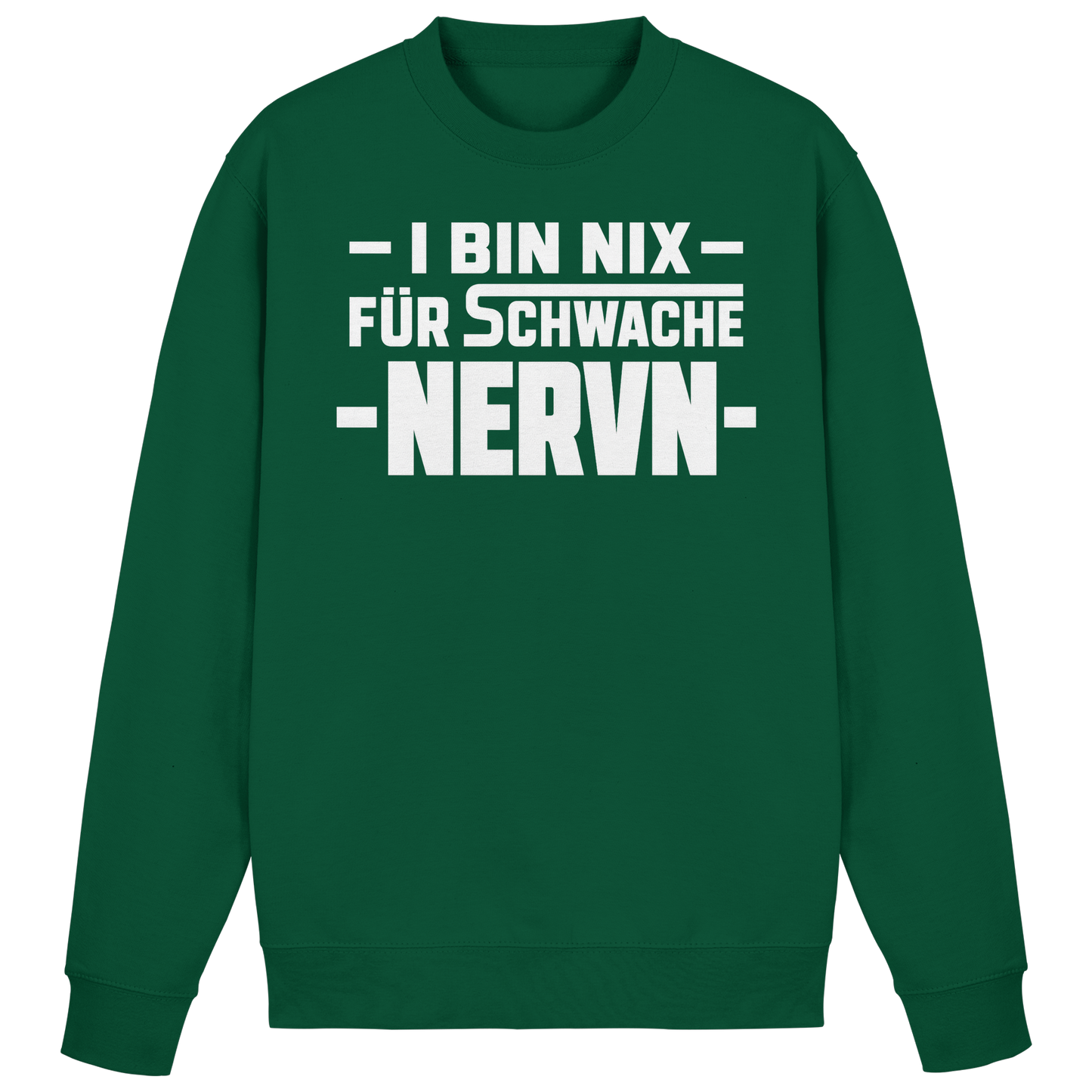 I BIN NIX FÜR SCHWACHE NERVN - Basic Sweatshirt