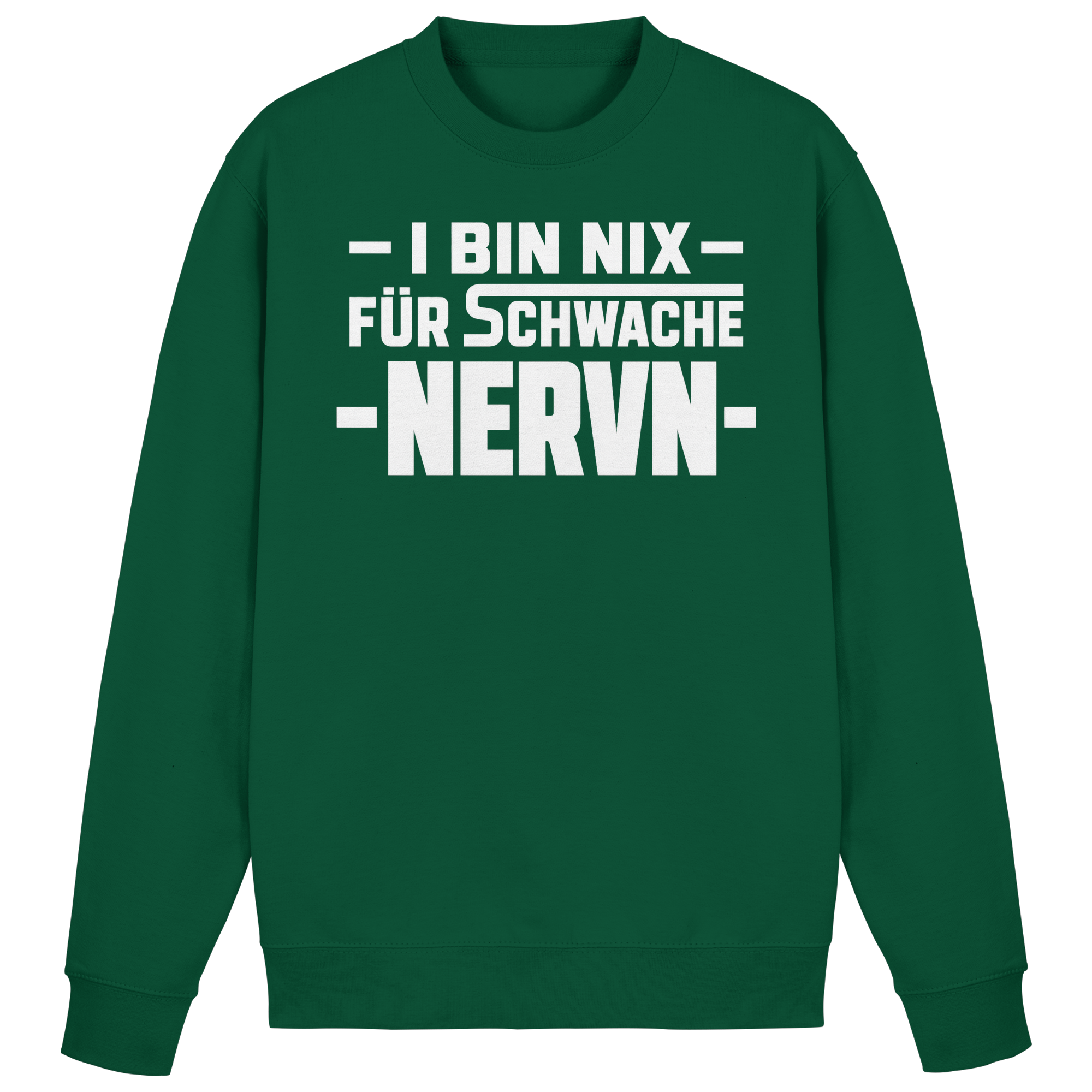 I BIN NIX FÜR SCHWACHE NERVN - Basic Sweatshirt