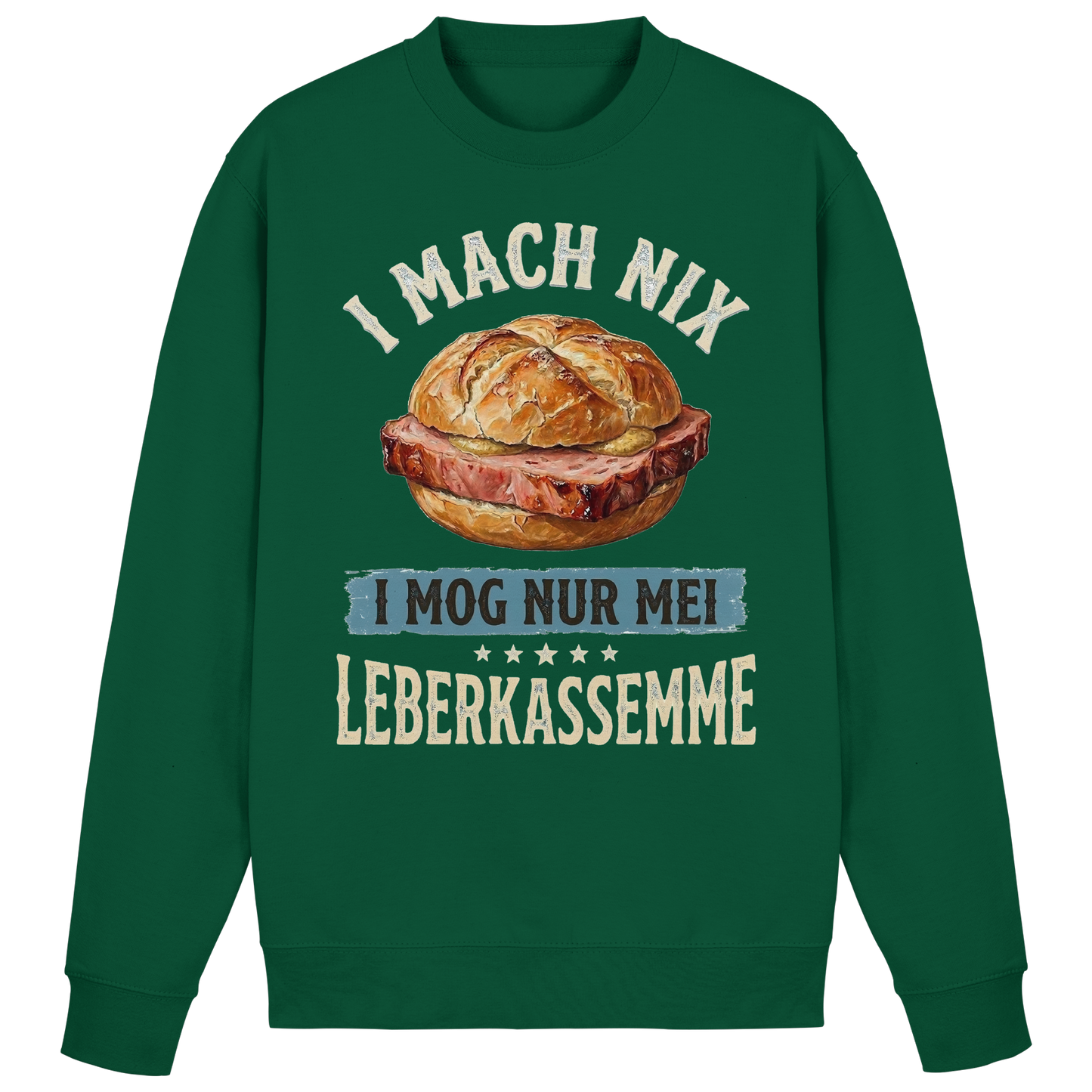 I MACH NIX - I MOG NUR MEI LEBERKASSEMME - Basic Sweatshirt