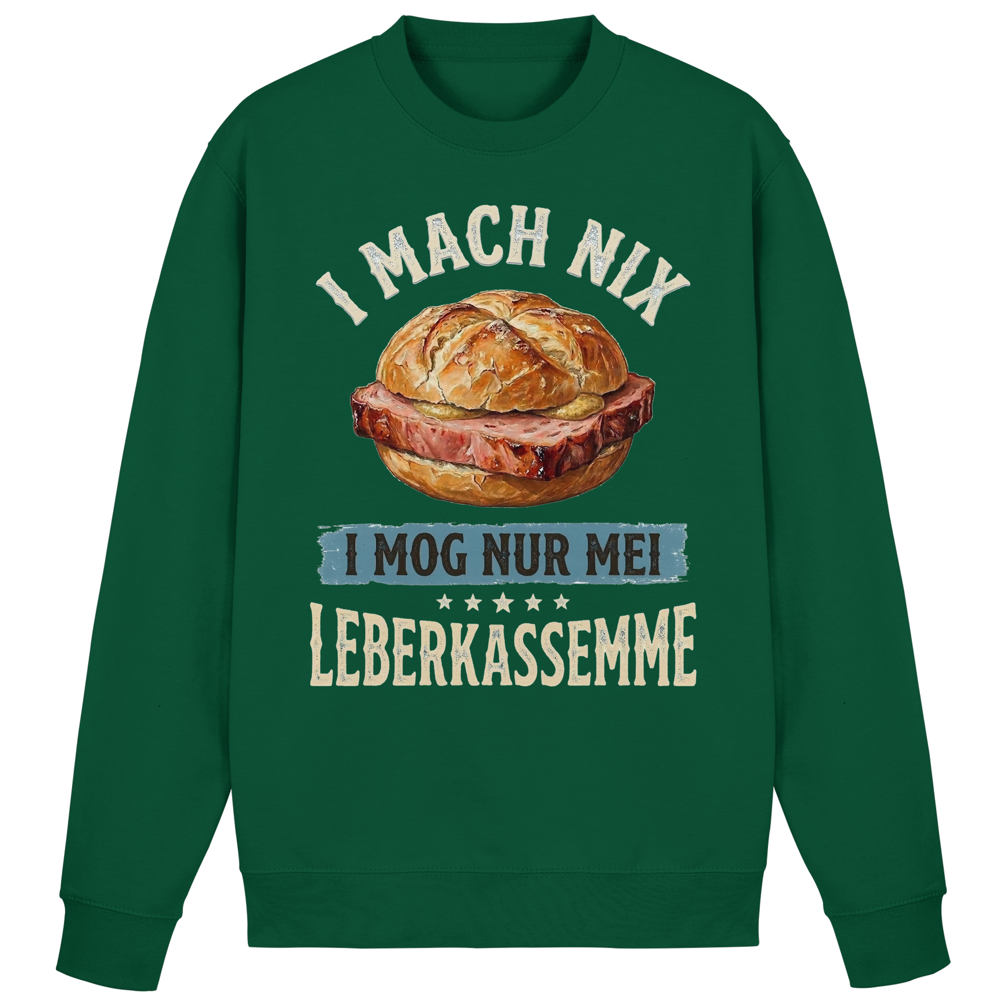 I MACH NIX - I MOG NUR MEI LEBERKASSEMME - Basic Sweatshirt