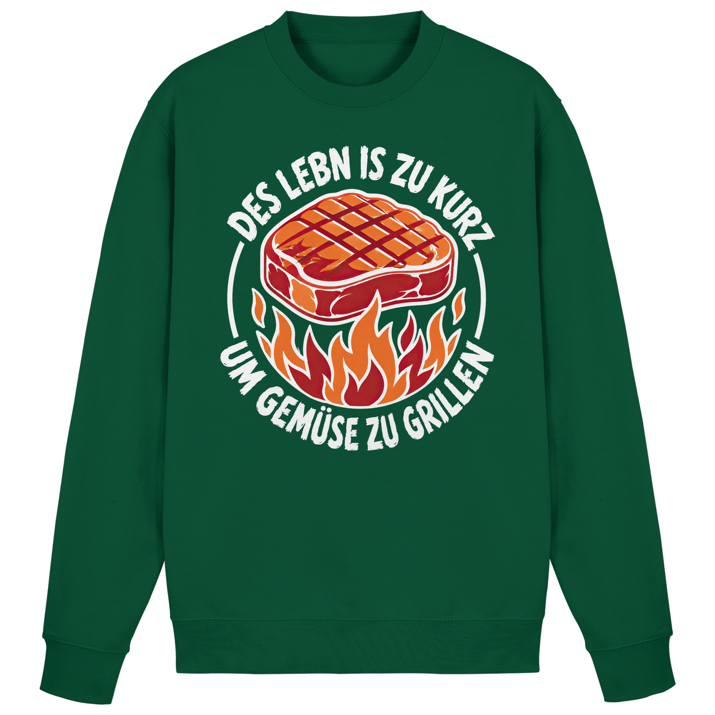 DES LEBN IS ZU KURZ - UM GEMÜSE ZU GRILLEN - Basic Sweatshirt