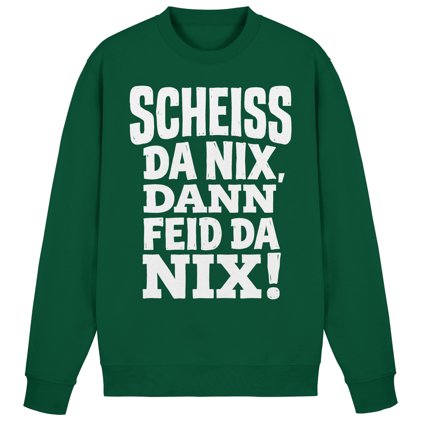 SCHEISS DA NIX, DANN FEID DA NIX! - Basic Sweatshirt