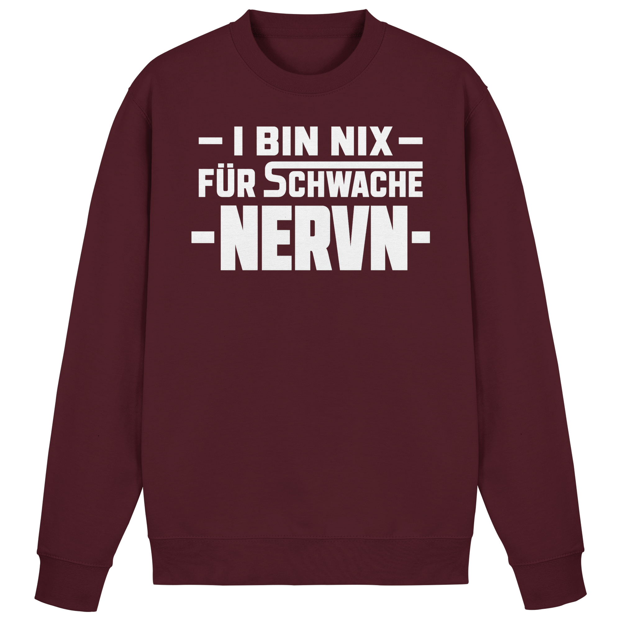 I BIN NIX FÜR SCHWACHE NERVN - Basic Sweatshirt