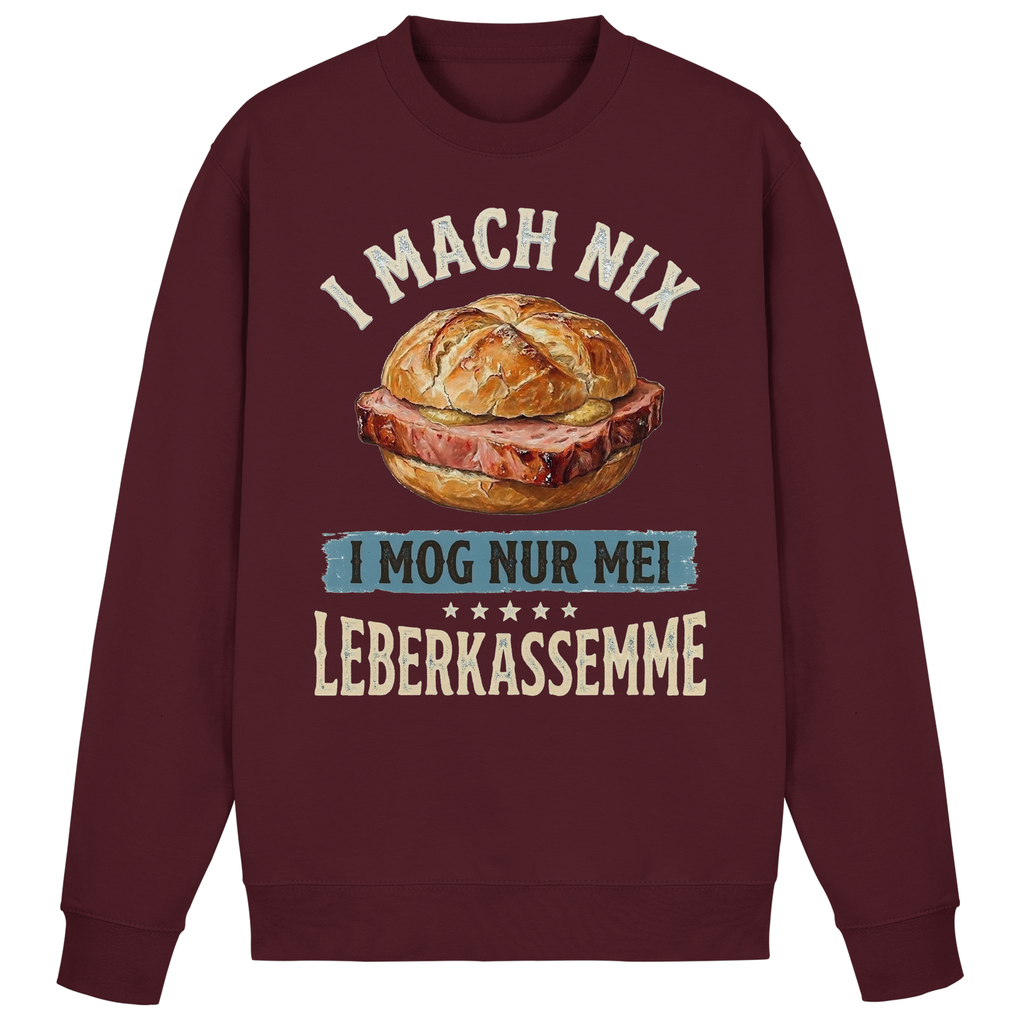 I MACH NIX - I MOG NUR MEI LEBERKASSEMME - Basic Sweatshirt