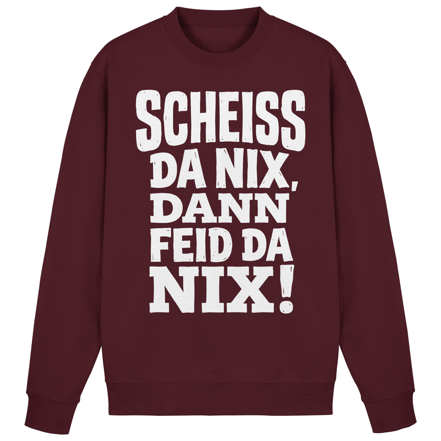 SCHEISS DA NIX, DANN FEID DA NIX! - Basic Sweatshirt