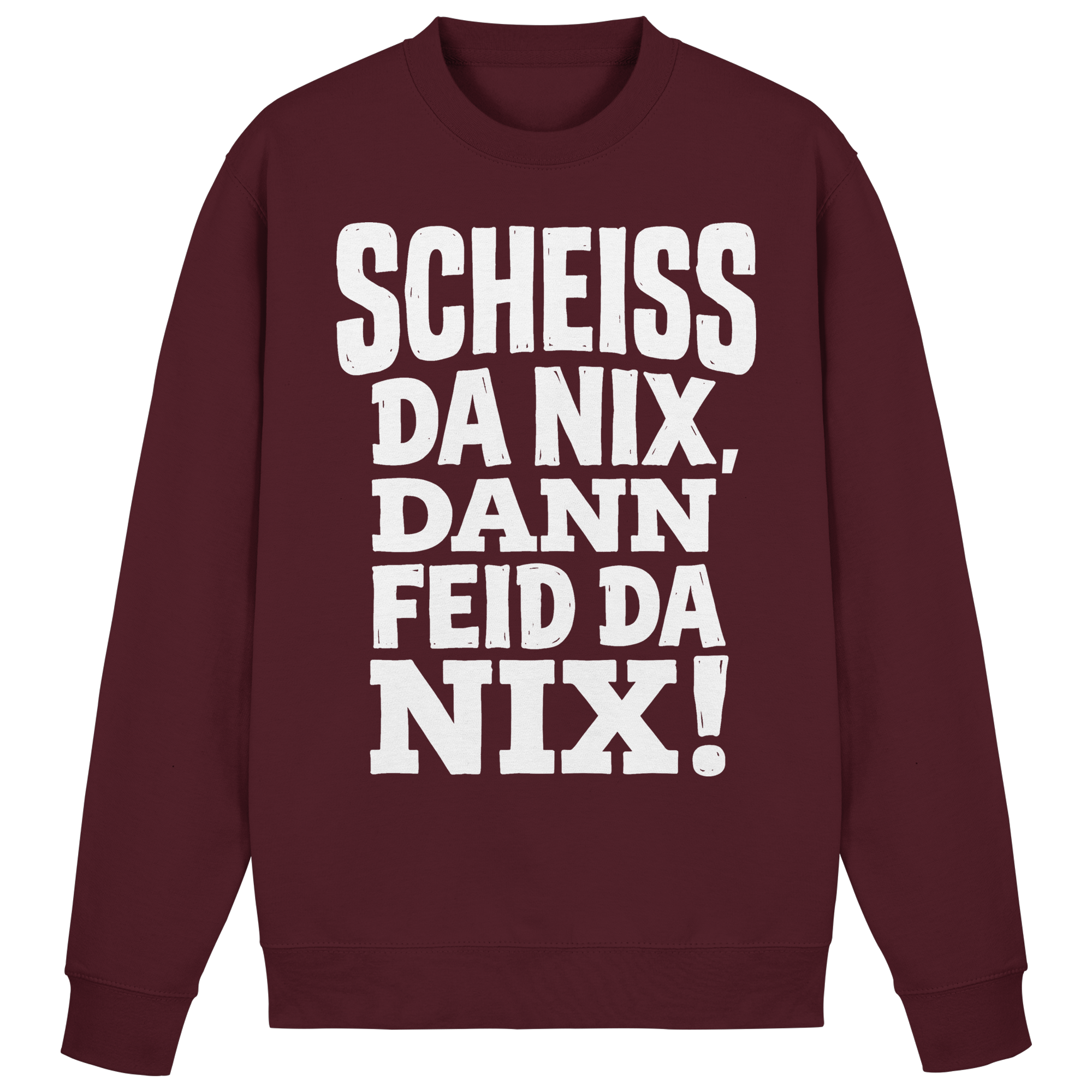 SCHEISS DA NIX, DANN FEID DA NIX! - Basic Sweatshirt