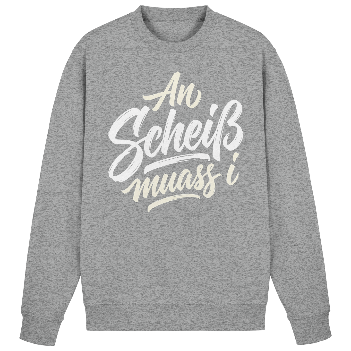 AN SCHEIß MUASS I - Basic Sweatshirt