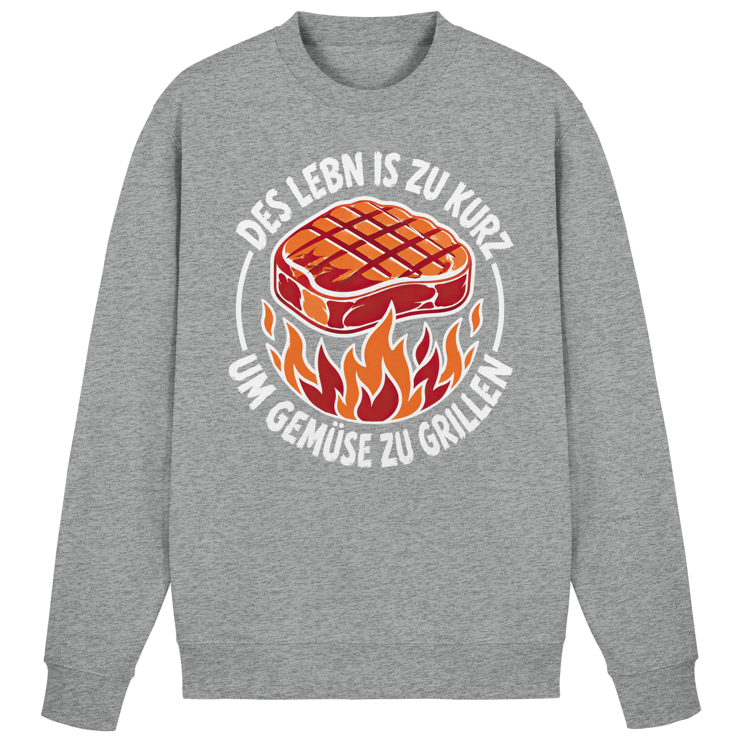 DES LEBN IS ZU KURZ - UM GEMÜSE ZU GRILLEN - Basic Sweatshirt