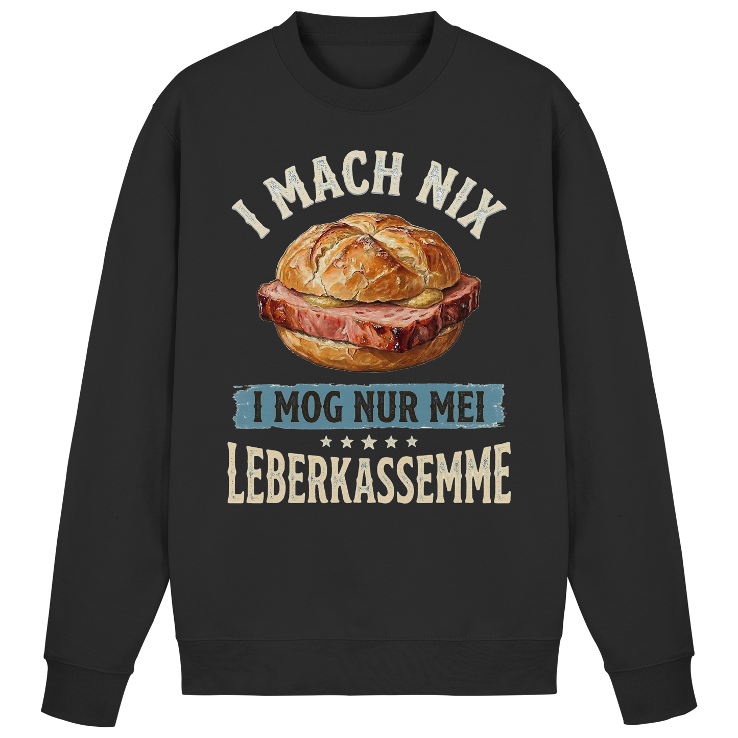 I MACH NIX - I MOG NUR MEI LEBERKASSEMME - Basic Sweatshirt