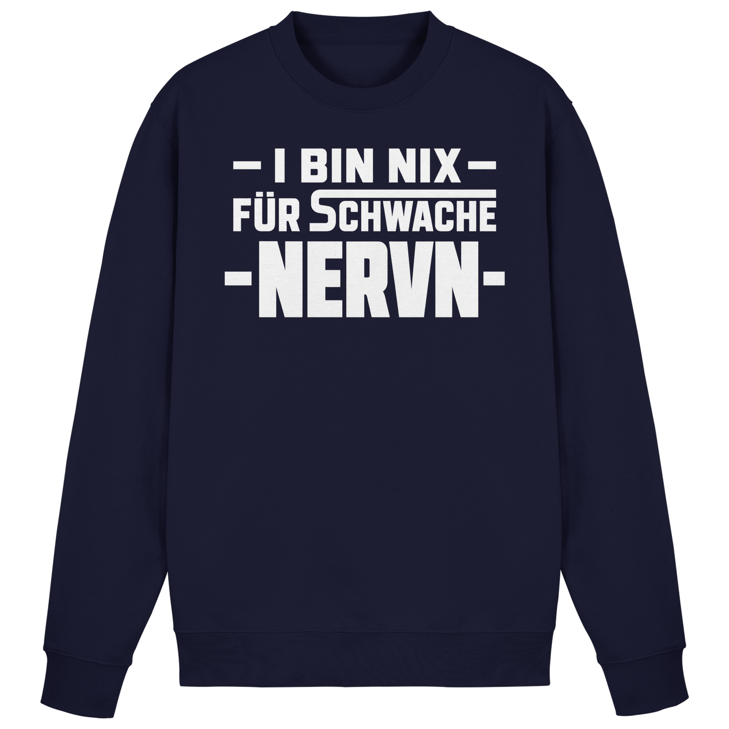 I BIN NIX FÜR SCHWACHE NERVN - Basic Sweatshirt