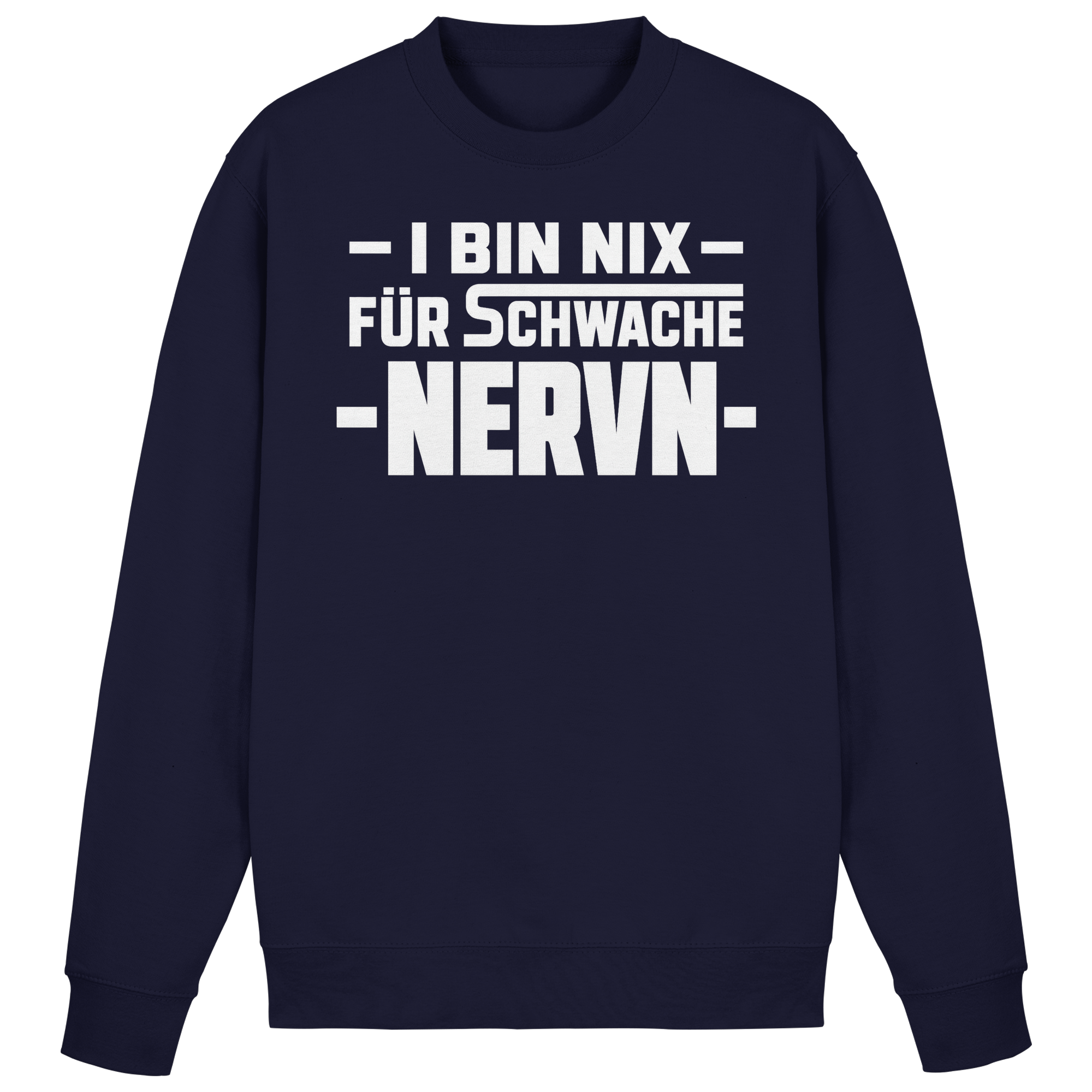 I BIN NIX FÜR SCHWACHE NERVN - Basic Sweatshirt