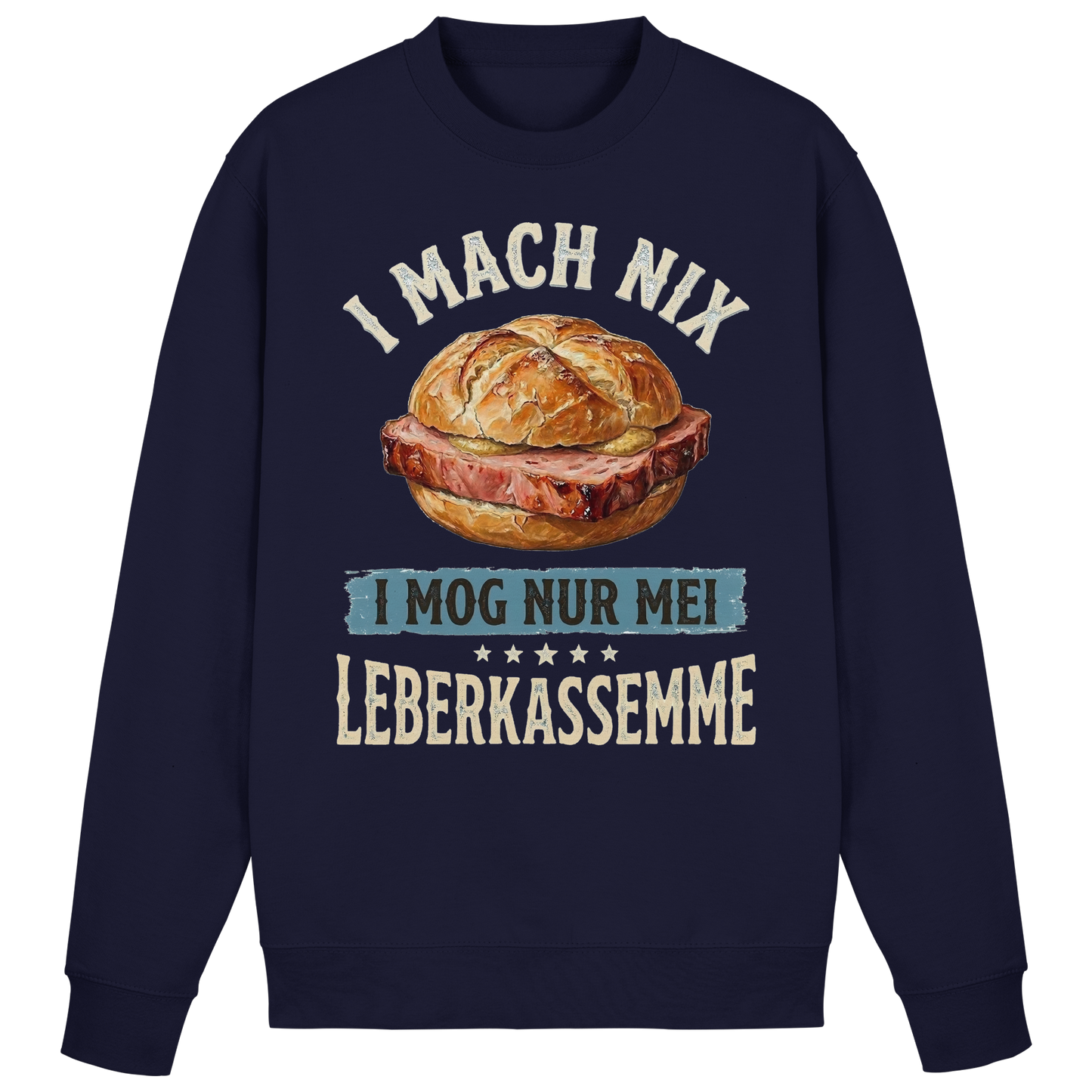 I MACH NIX - I MOG NUR MEI LEBERKASSEMME - Basic Sweatshirt