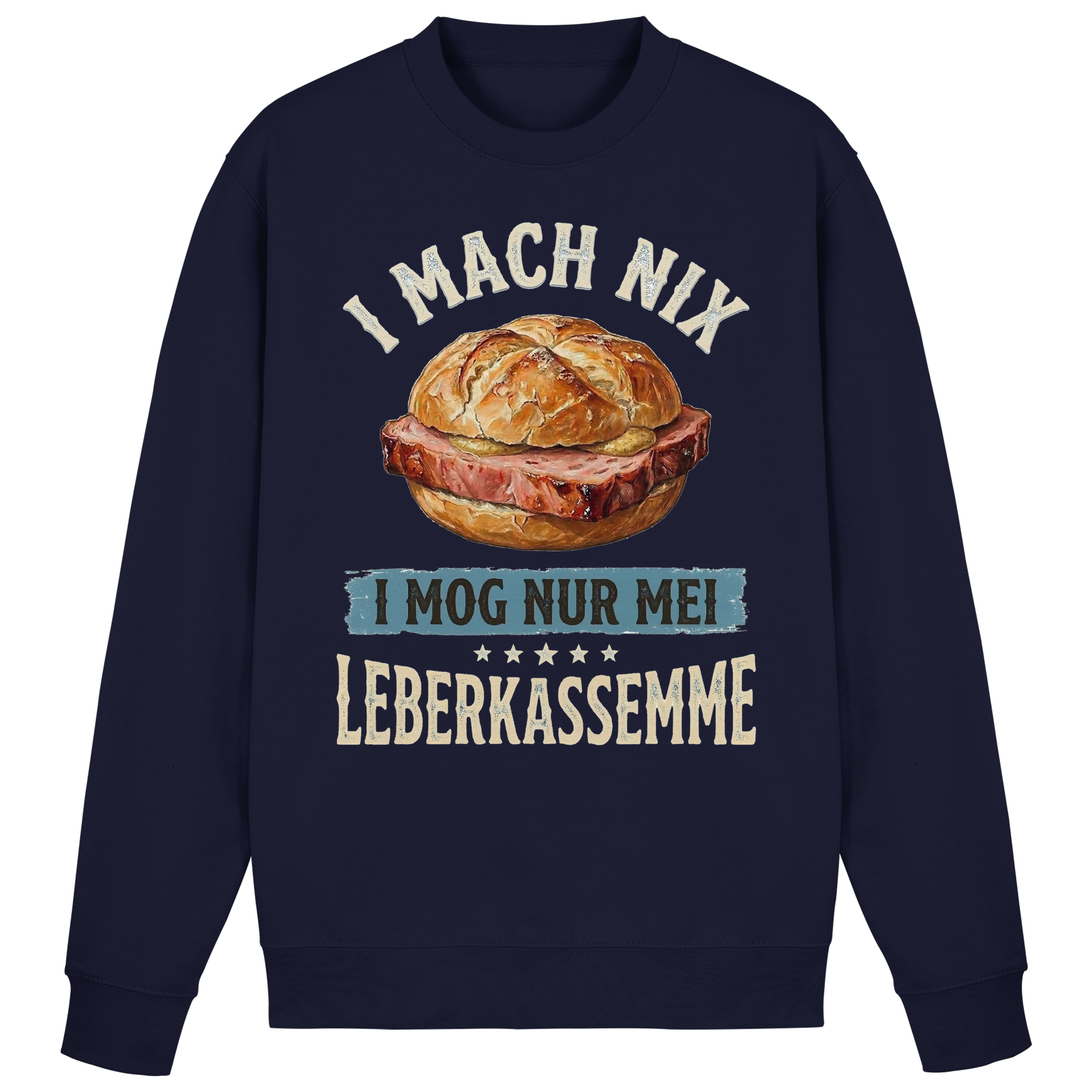 I MACH NIX - I MOG NUR MEI LEBERKASSEMME - Basic Sweatshirt