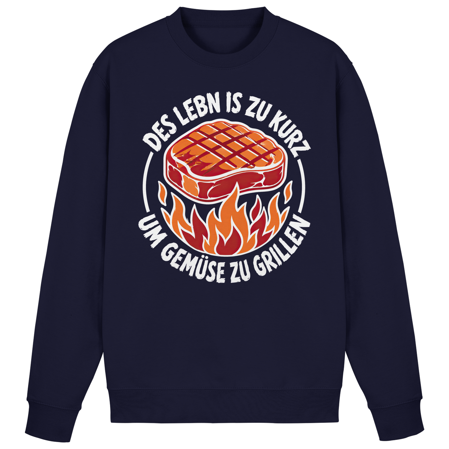 DES LEBN IS ZU KURZ - UM GEMÜSE ZU GRILLEN - Basic Sweatshirt