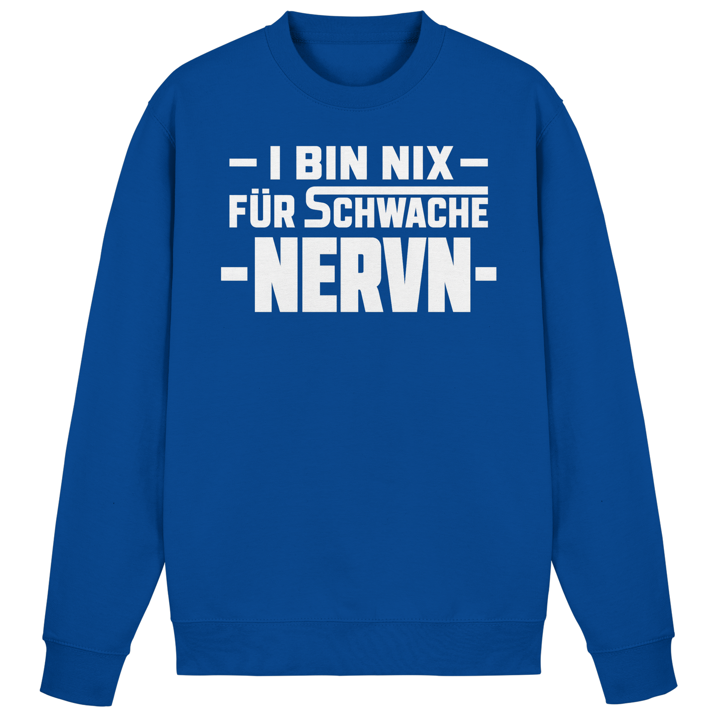 I BIN NIX FÜR SCHWACHE NERVN - Basic Sweatshirt