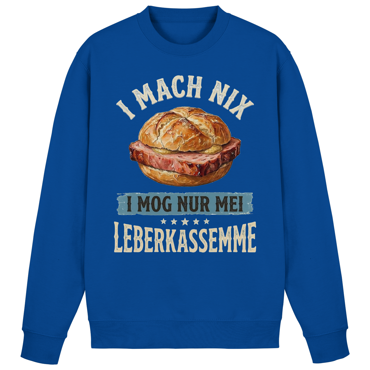 I MACH NIX - I MOG NUR MEI LEBERKASSEMME - Basic Sweatshirt
