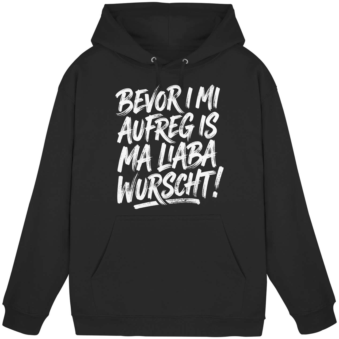 BEVOR I MI AUFREG IS MA LIABA WURSCHT! - Basic Unisex Hoodie