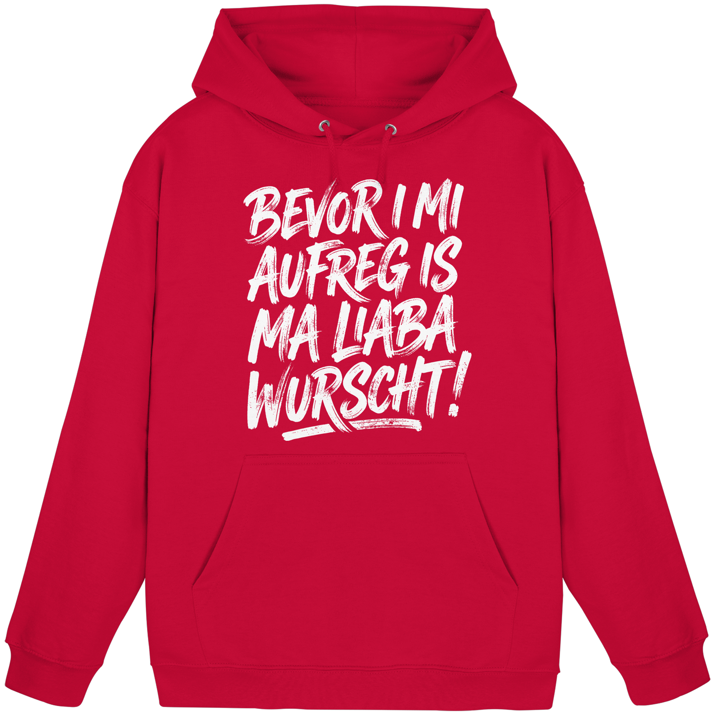 BEVOR I MI AUFREG IS MA LIABA WURSCHT! - Basic Unisex Hoodie