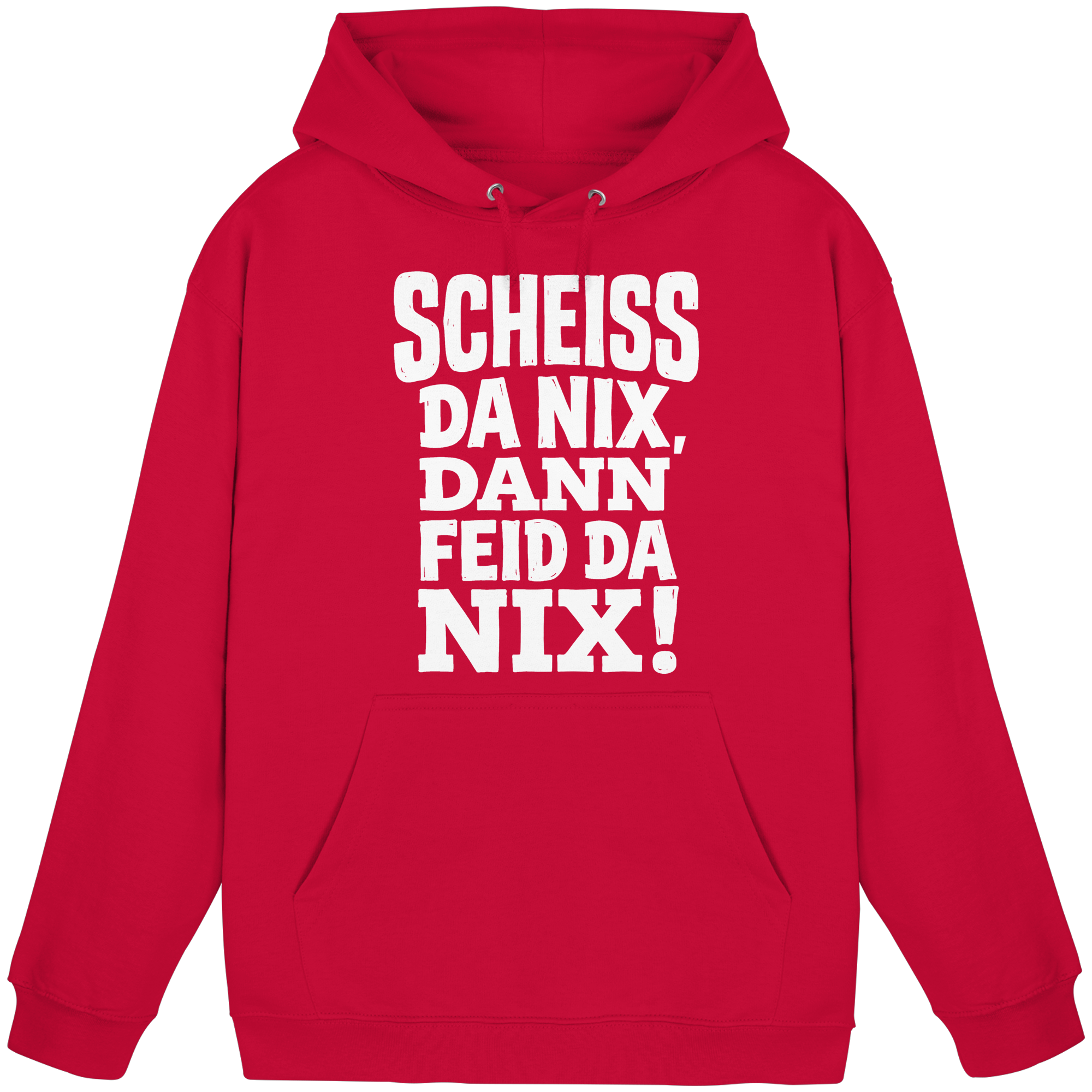 SCHEISS DA NIX, DANN FEID DA NIX! - Basic Unisex Hoodie