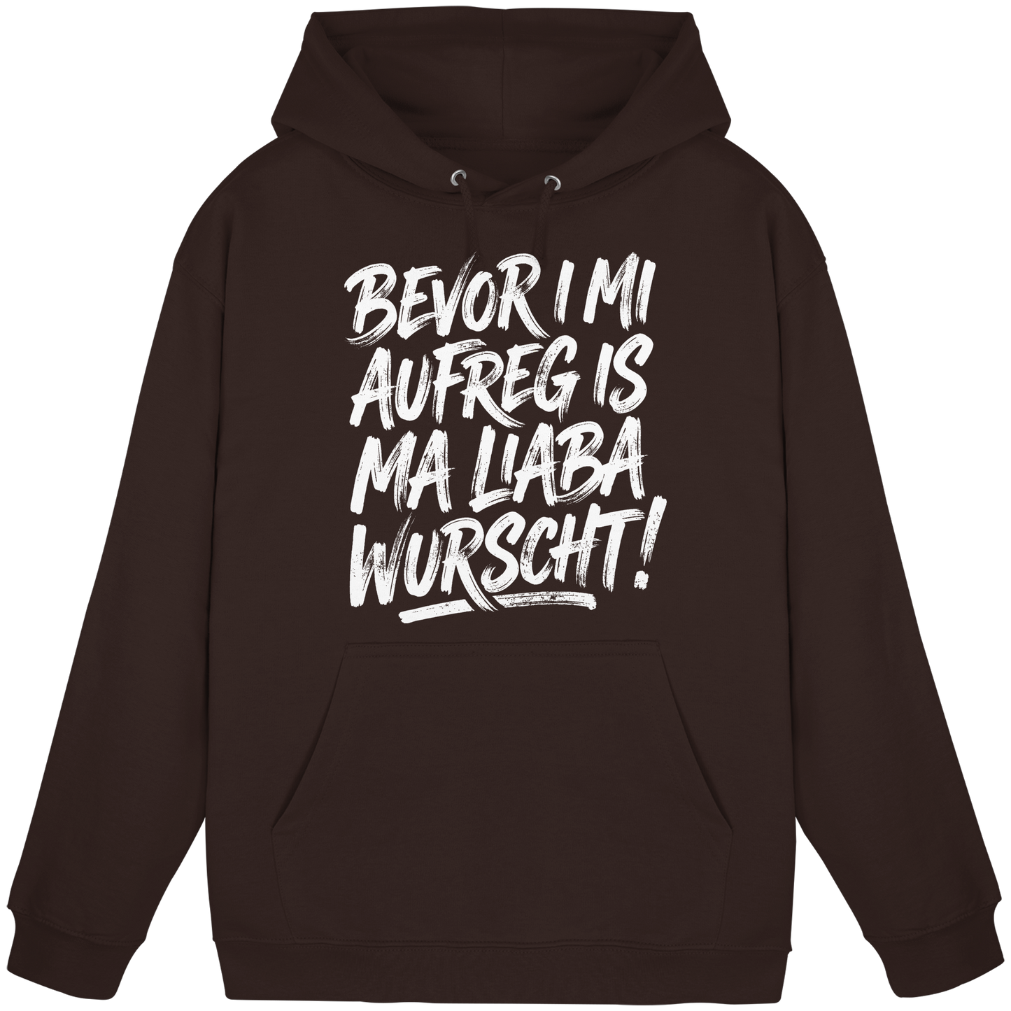 BEVOR I MI AUFREG IS MA LIABA WURSCHT! - Basic Unisex Hoodie