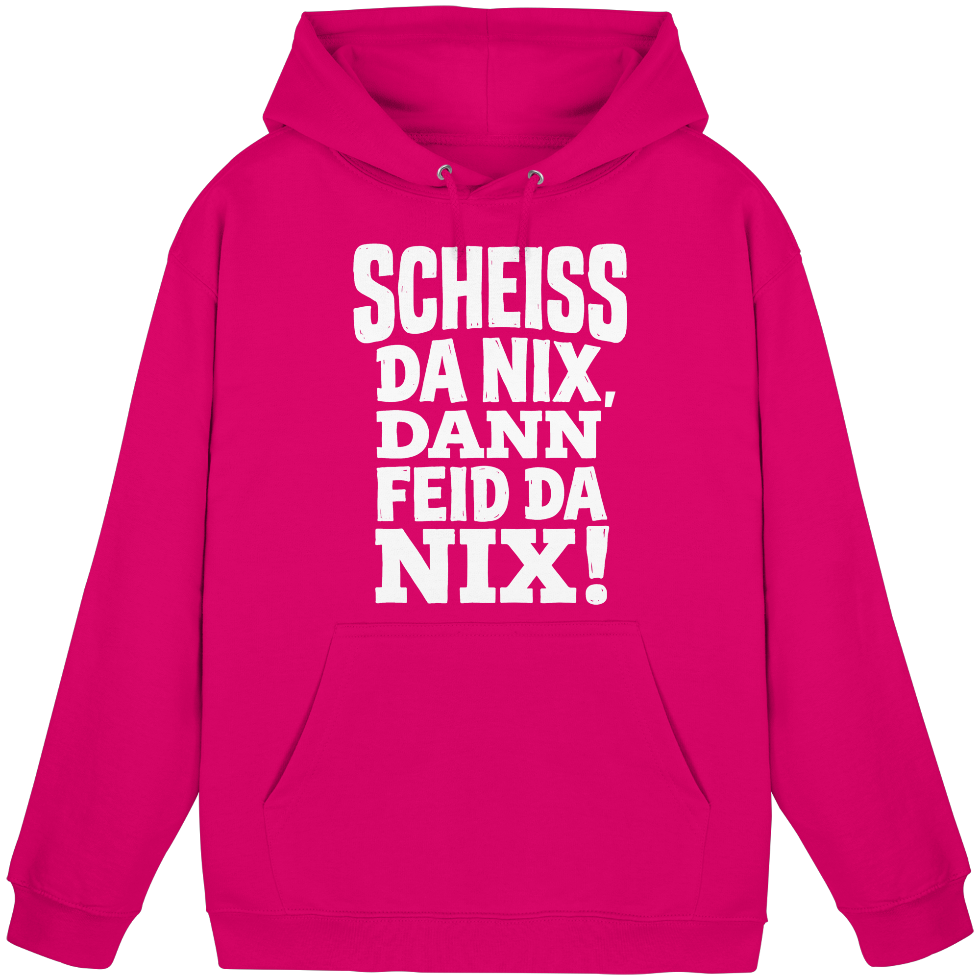 SCHEISS DA NIX, DANN FEID DA NIX! - Basic Unisex Hoodie