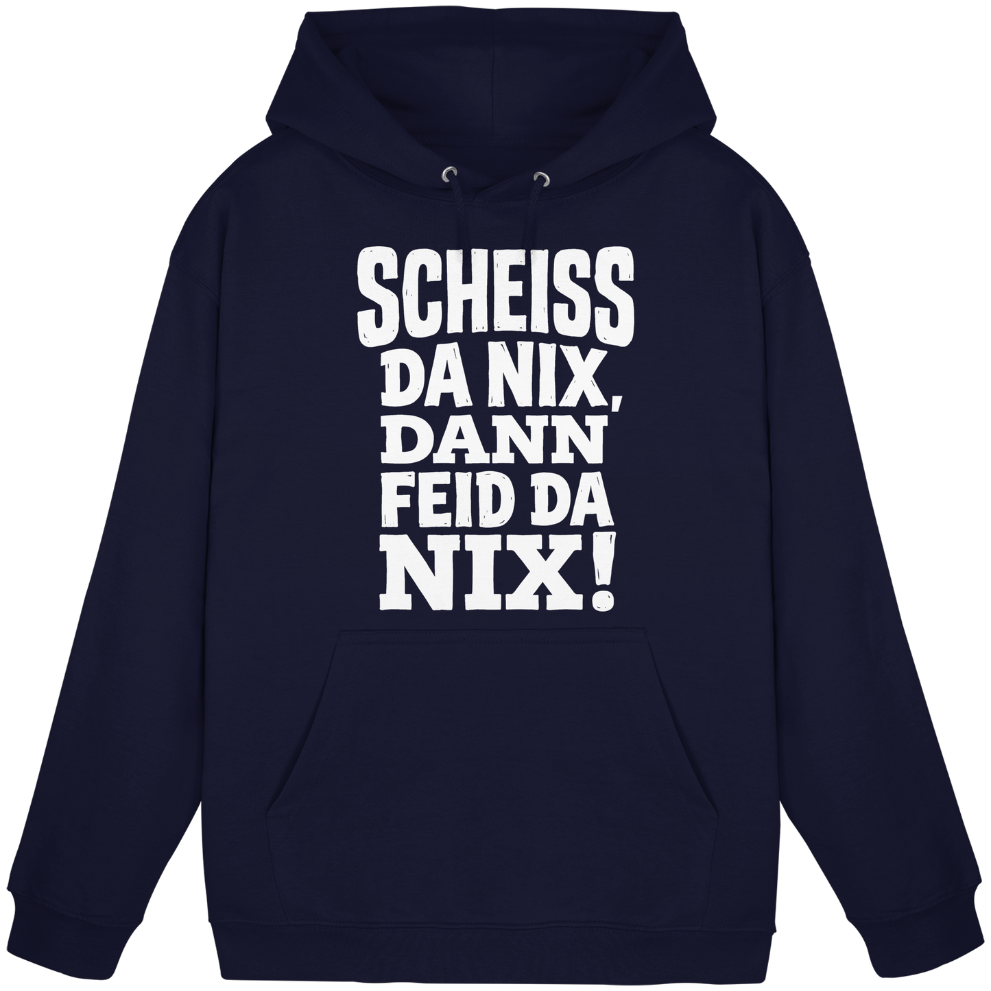 SCHEISS DA NIX, DANN FEID DA NIX! - Basic Unisex Hoodie