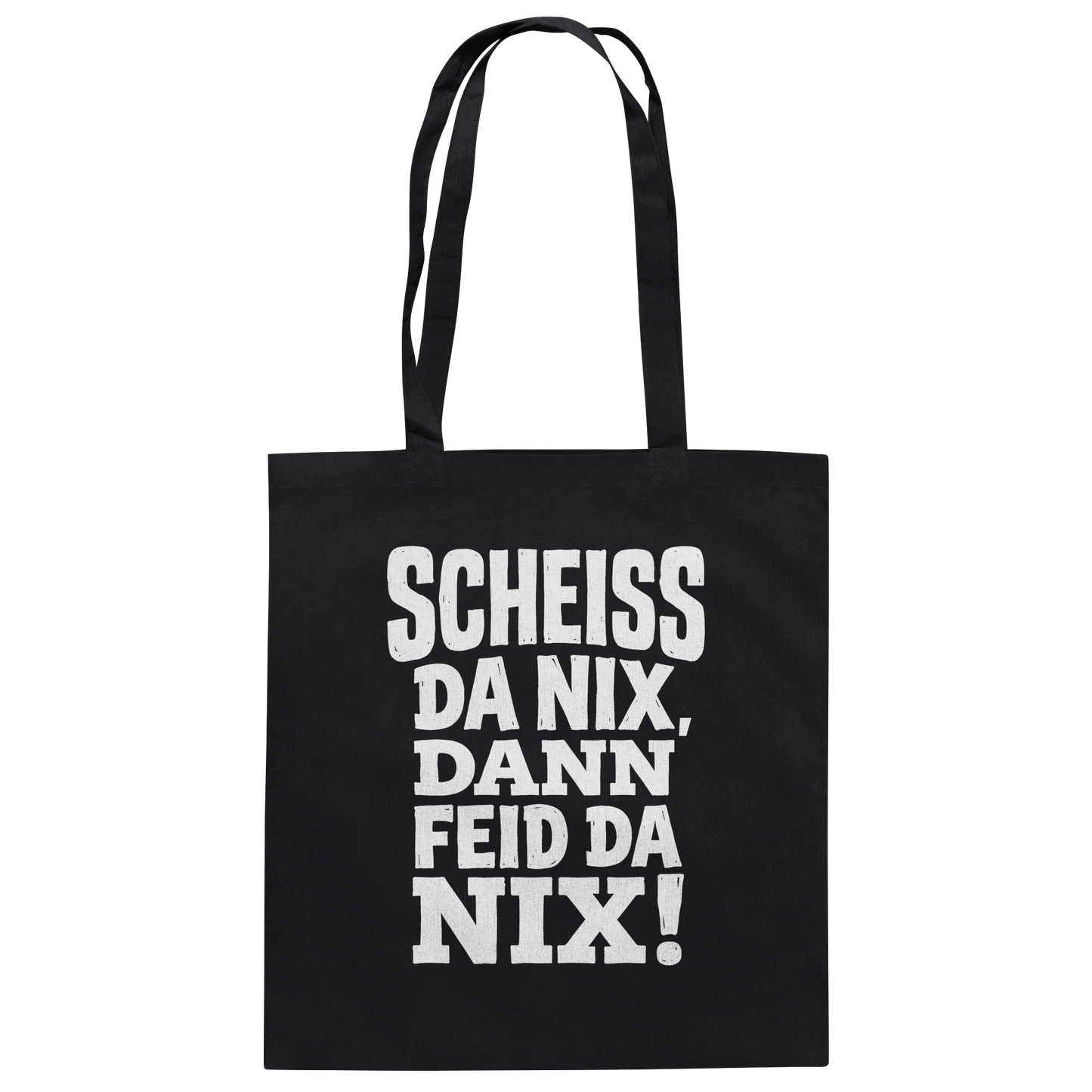 SCHEISS DA NIX, DANN FEID DA NIX! - Baumwolltasche - BayrischerHumor