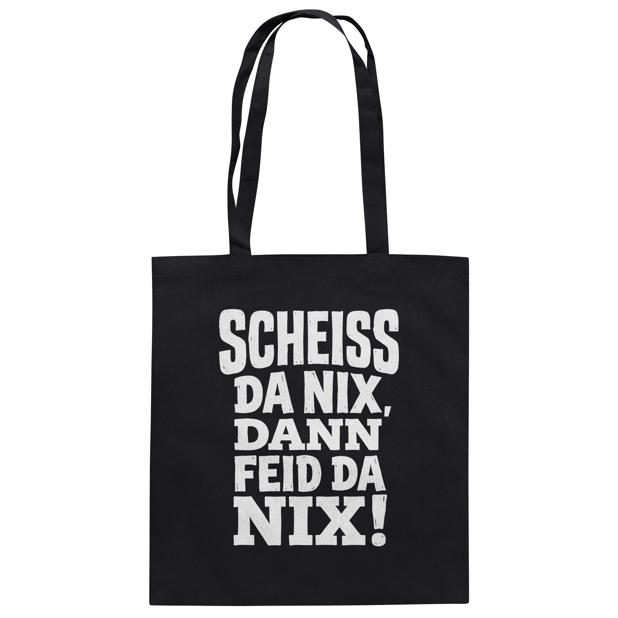 SCHEISS DA NIX, DANN FEID DA NIX! - Baumwolltasche - BayrischerHumor