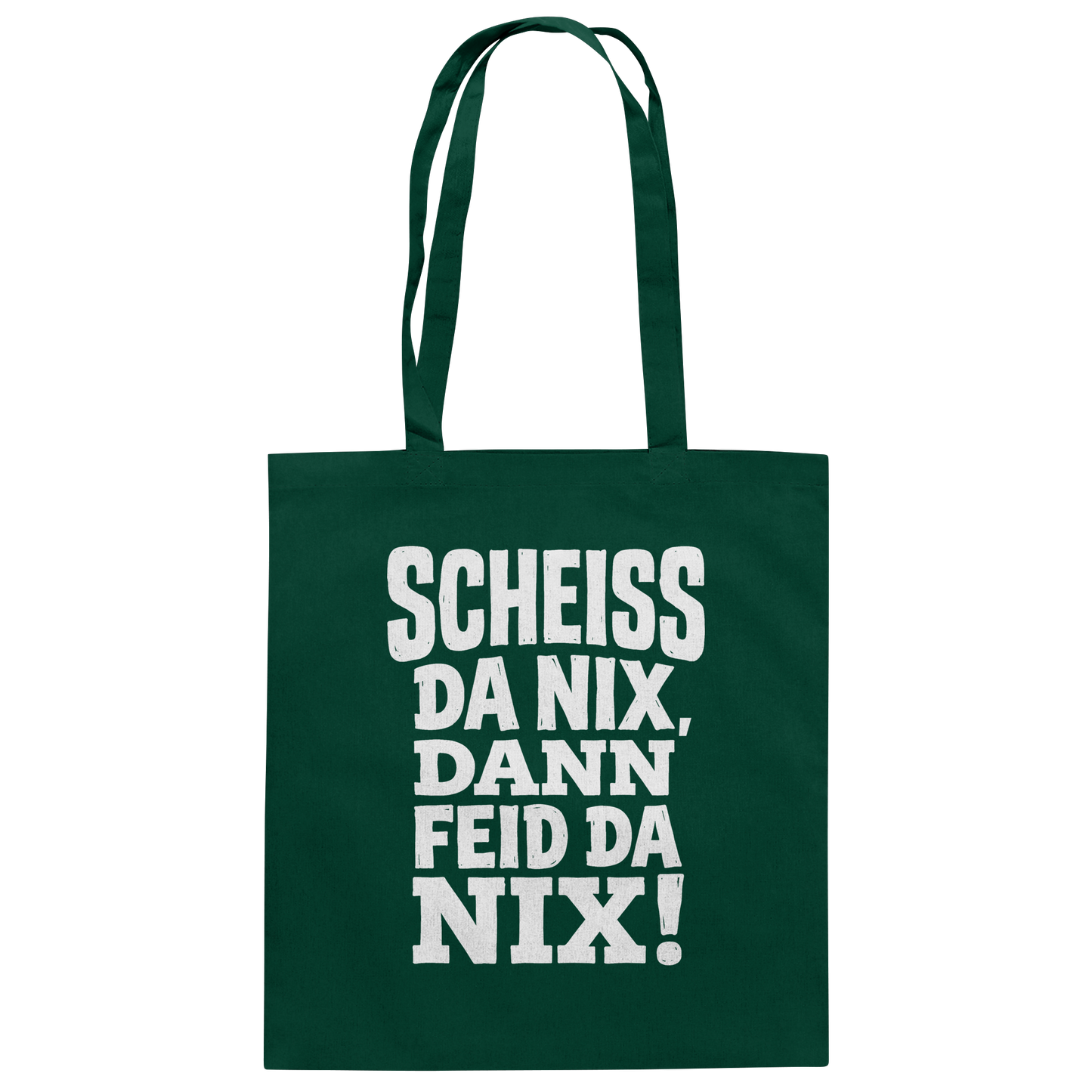 SCHEISS DA NIX, DANN FEID DA NIX! - Baumwolltasche - BayrischerHumor