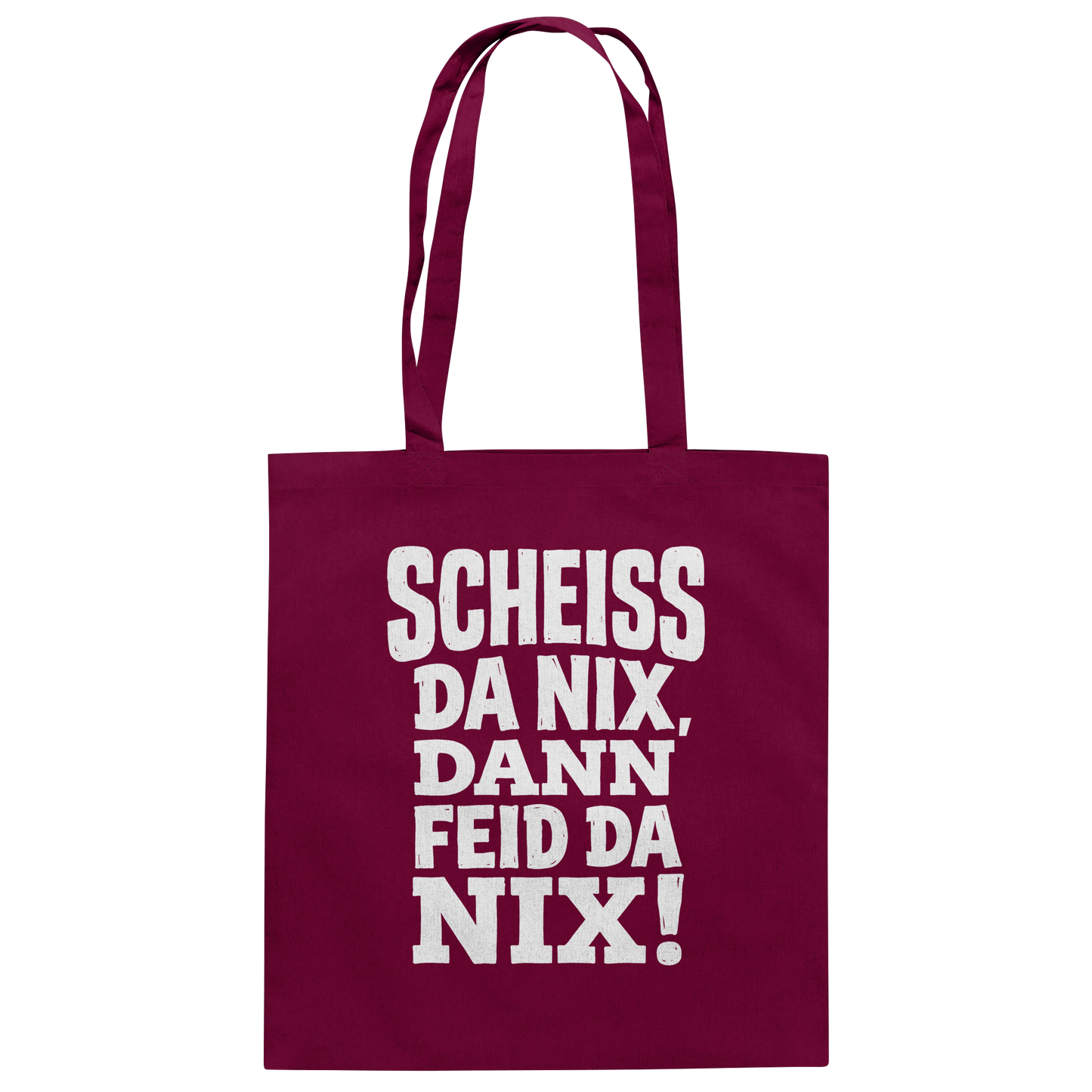 SCHEISS DA NIX, DANN FEID DA NIX! - Baumwolltasche - BayrischerHumor