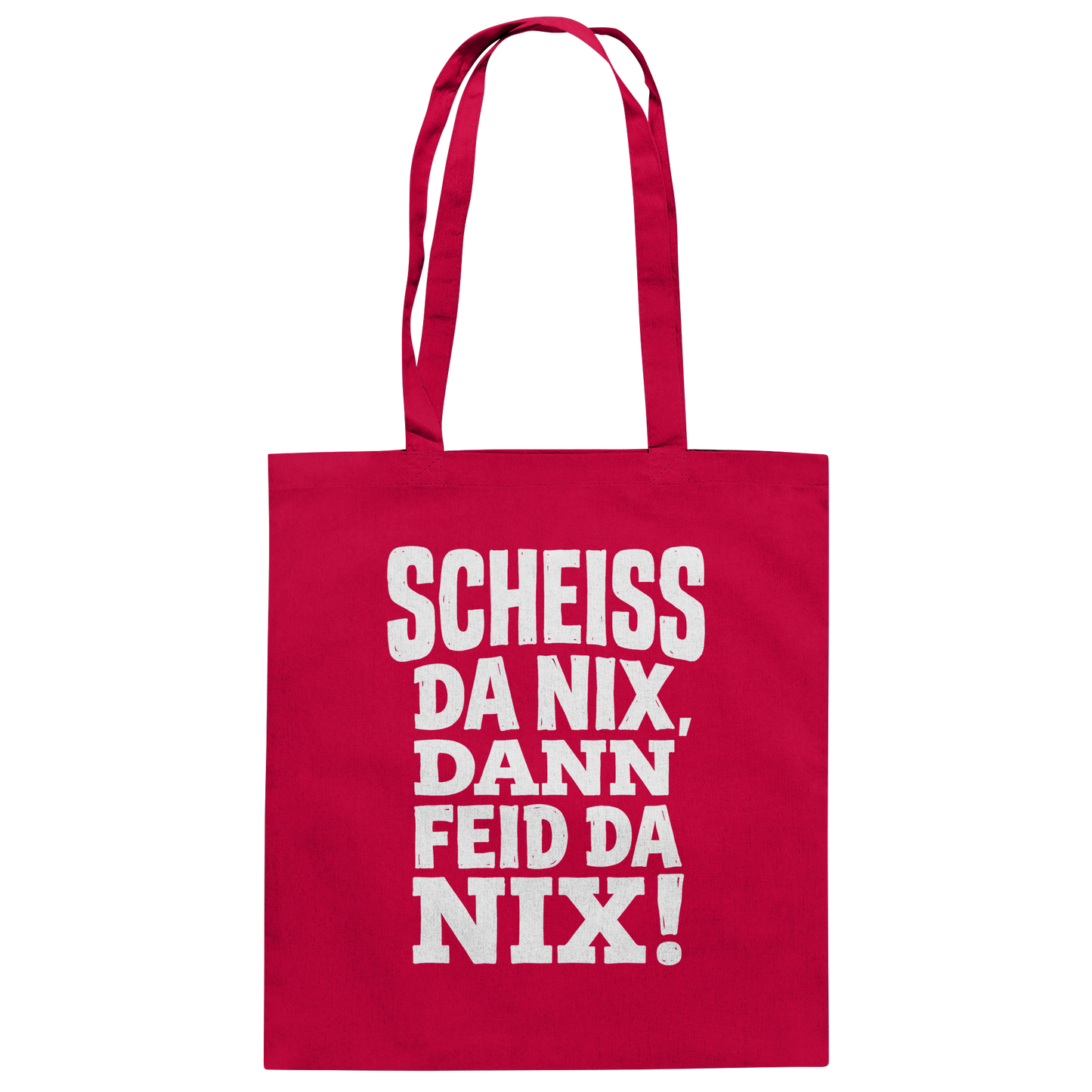 SCHEISS DA NIX, DANN FEID DA NIX! - Baumwolltasche - BayrischerHumor