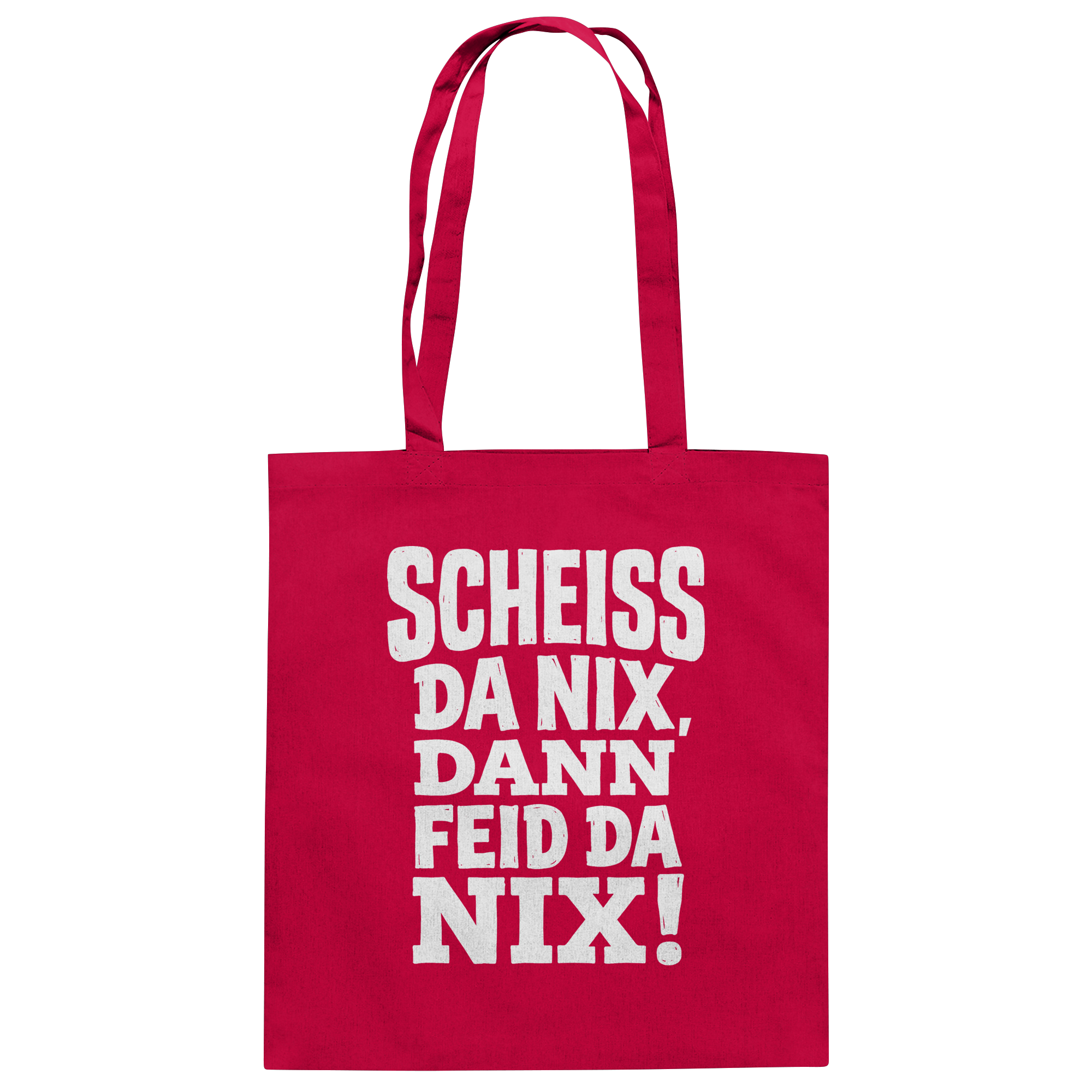 SCHEISS DA NIX, DANN FEID DA NIX! - Baumwolltasche - BayrischerHumor