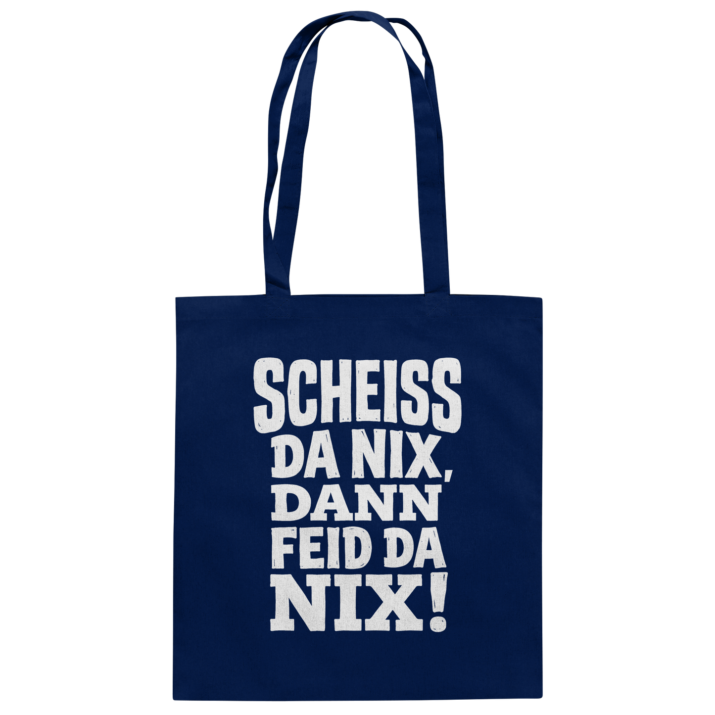 SCHEISS DA NIX, DANN FEID DA NIX! - Baumwolltasche - BayrischerHumor