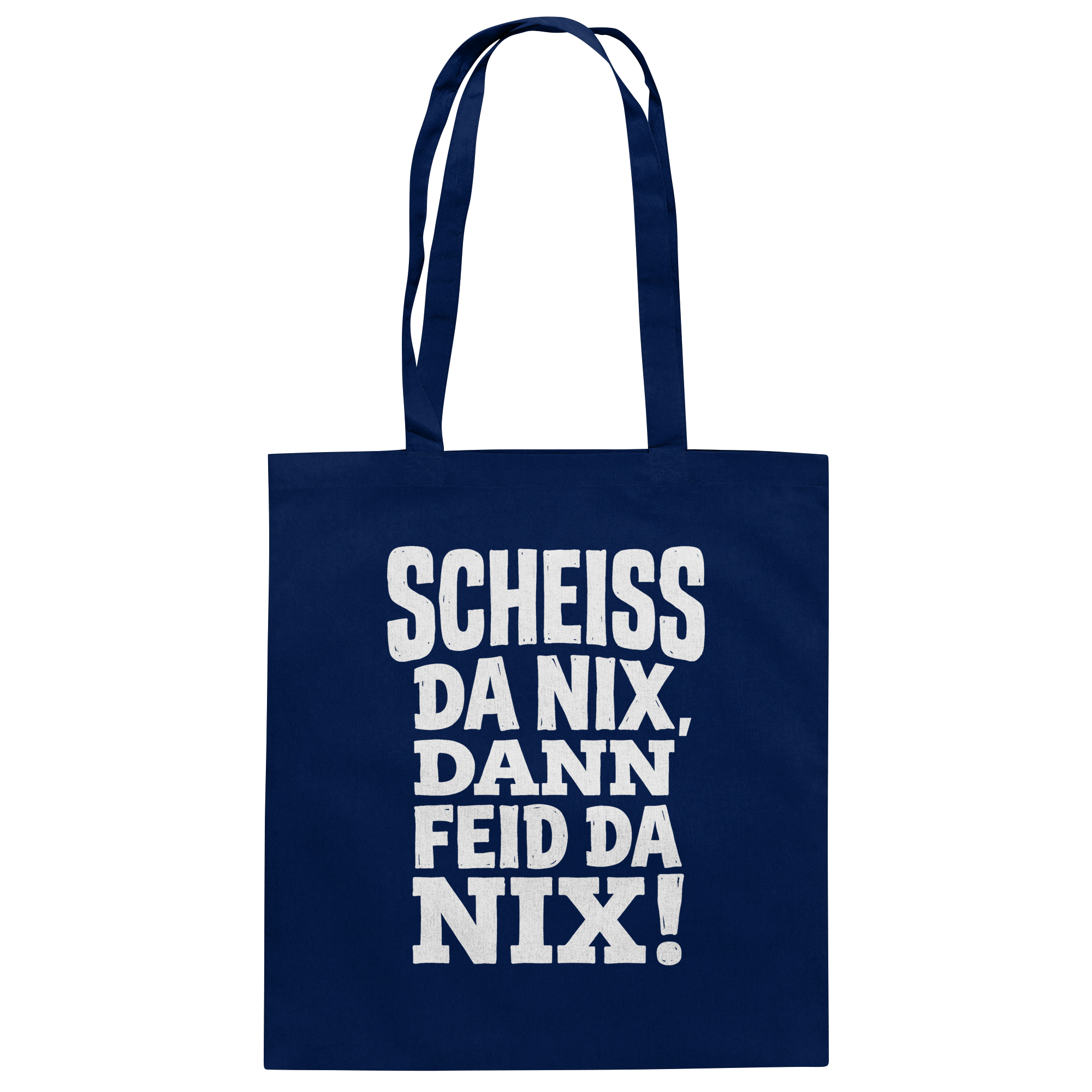 SCHEISS DA NIX, DANN FEID DA NIX! - Baumwolltasche - BayrischerHumor