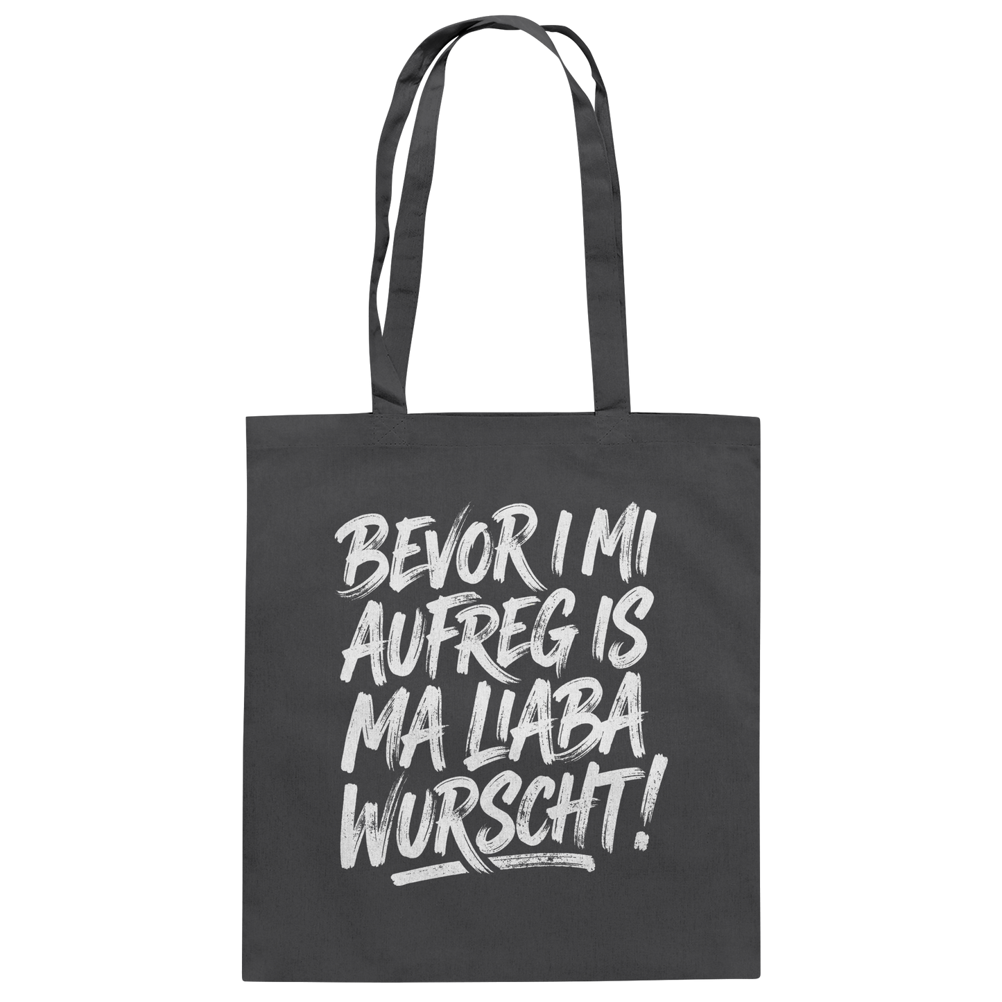 BEVOR I MI AUFREG IS MA LIABA WURSCHT! - Baumwolltasche - BayrischerHumor