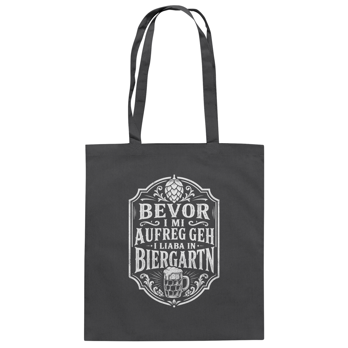 BEVOR I MI AUFREG, GEH I LIABA IN BIERGARTN - Baumwolltasche