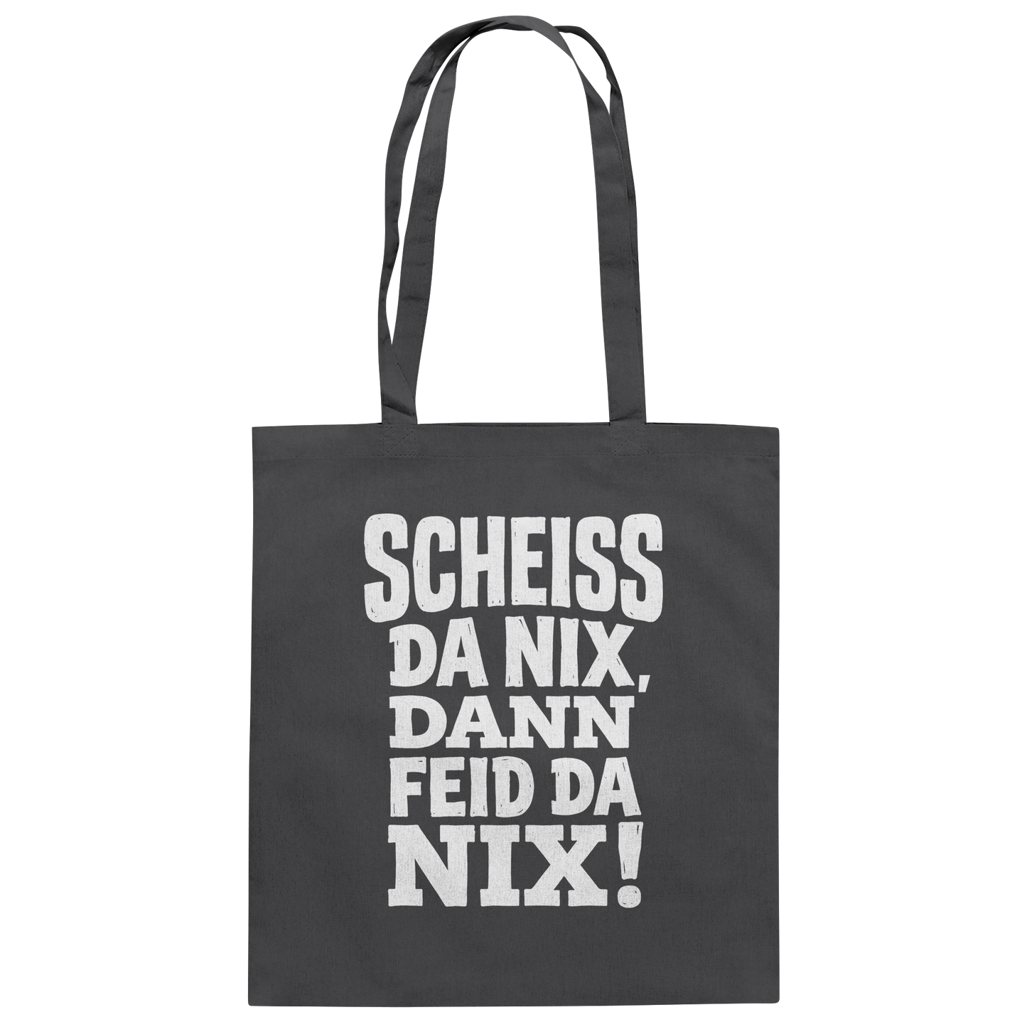 SCHEISS DA NIX, DANN FEID DA NIX! - Baumwolltasche - BayrischerHumor
