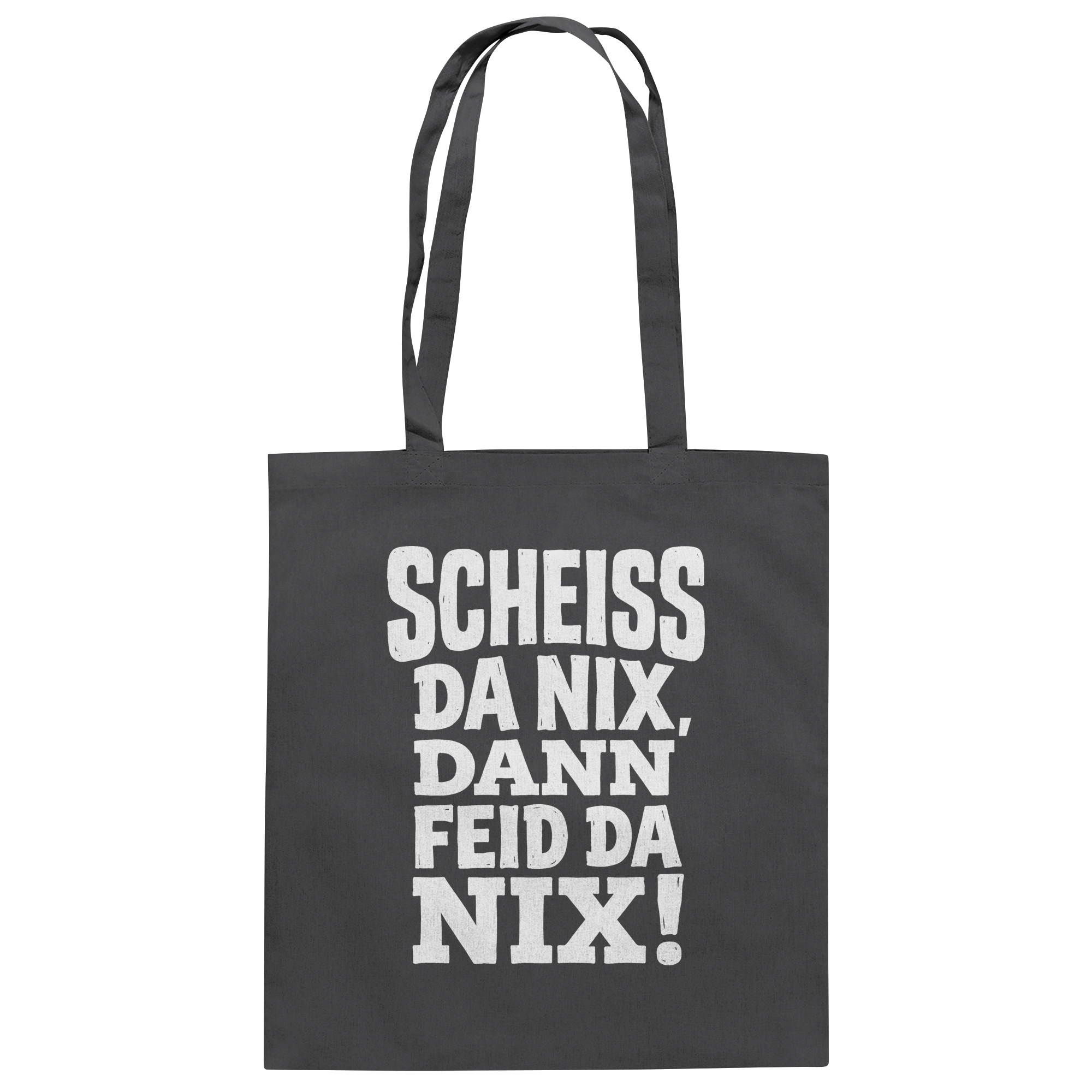 SCHEISS DA NIX, DANN FEID DA NIX! - Baumwolltasche - BayrischerHumor