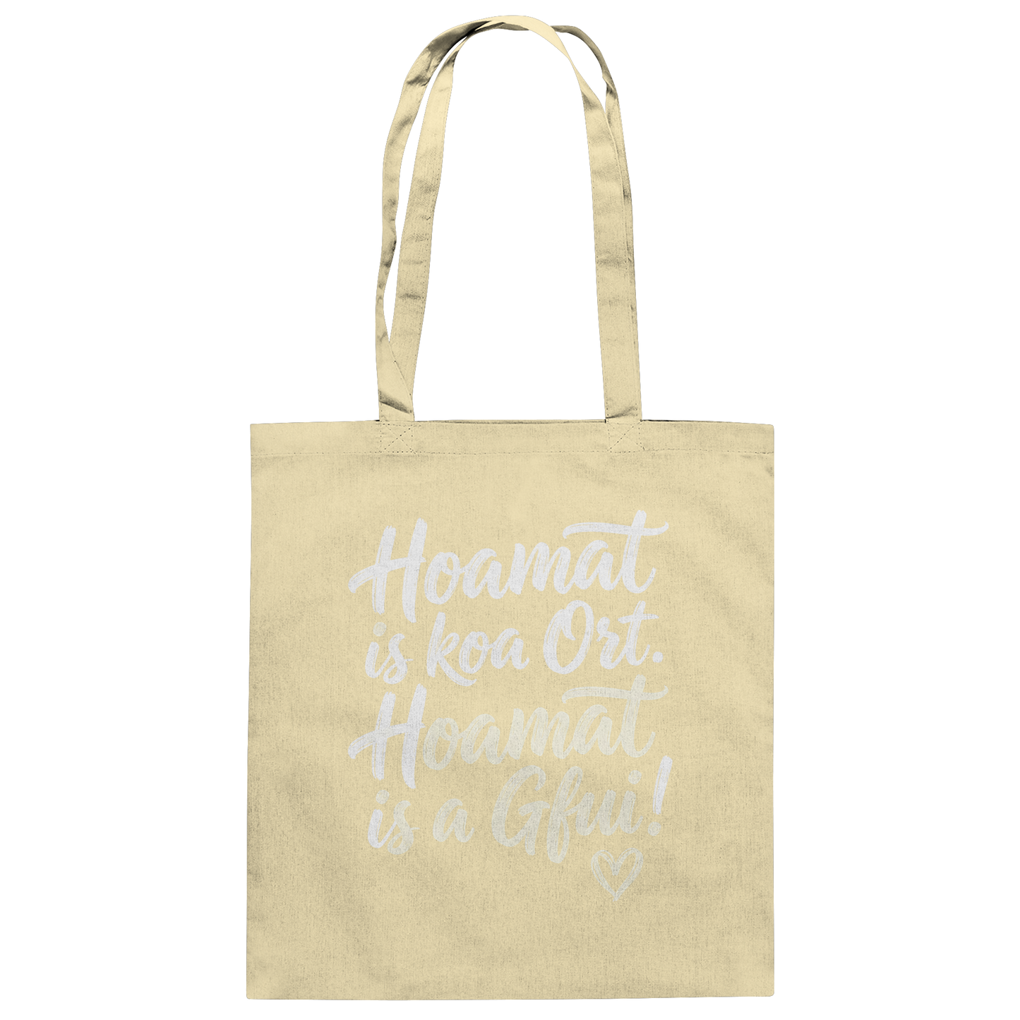 Beige Stofftasche mit bayerischem Spruch 'Hoamat is koa Ort. Hoamat is a Gfui!' – bayrischer Humor & Lebensfreude