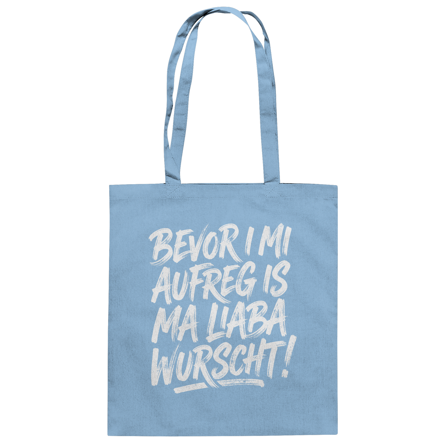 BEVOR I MI AUFREG IS MA LIABA WURSCHT! - Baumwolltasche - BayrischerHumor