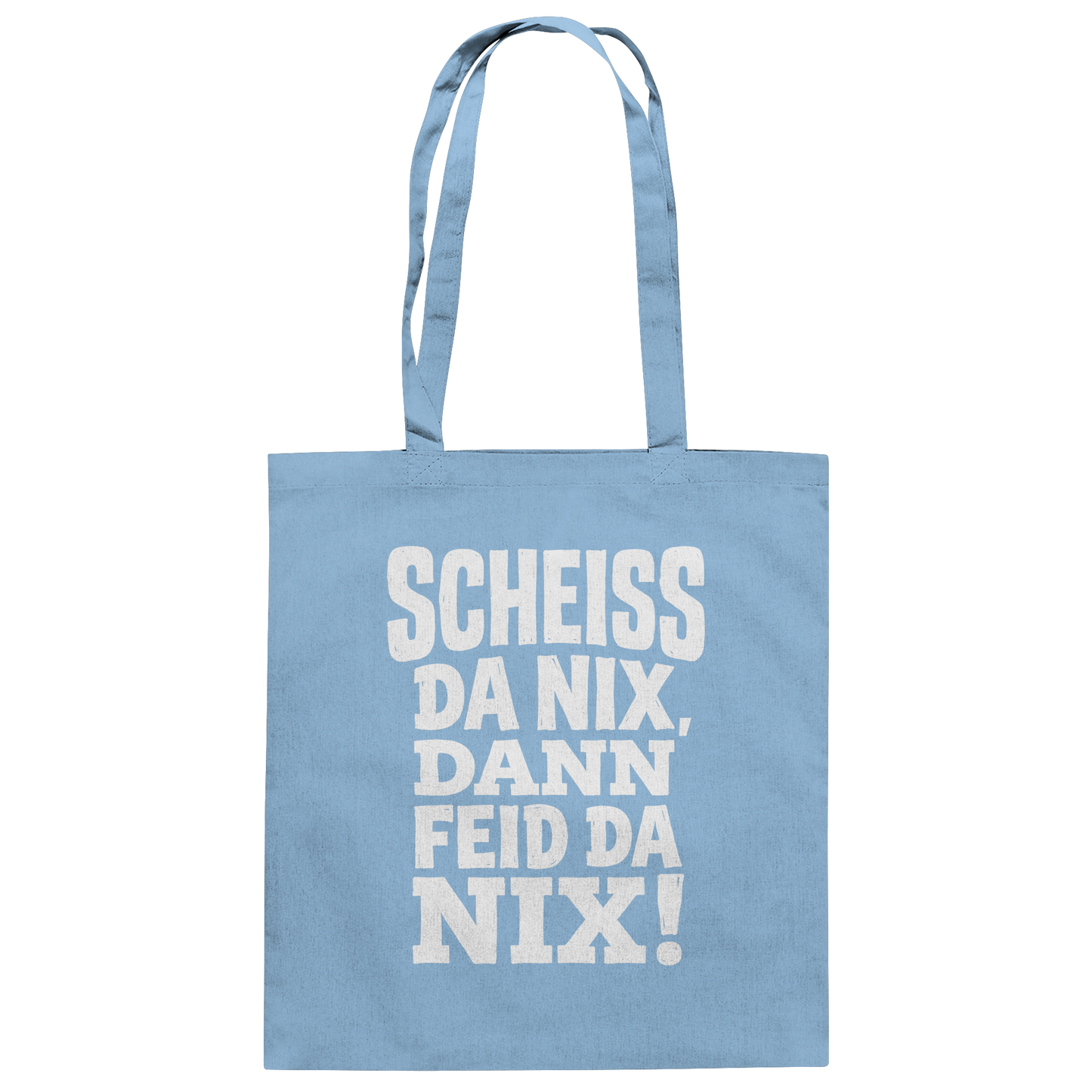 SCHEISS DA NIX, DANN FEID DA NIX! - Baumwolltasche - BayrischerHumor