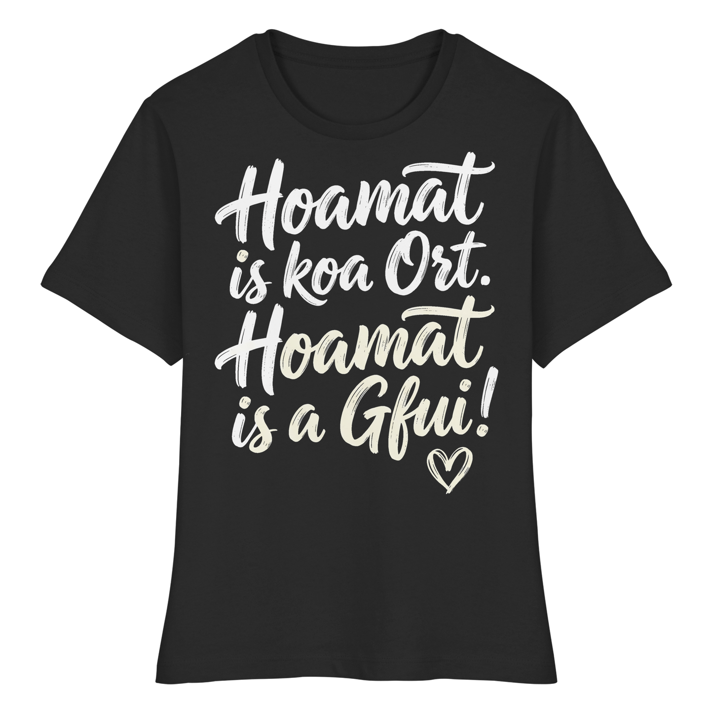 Schwarzes T-Shirt mit bayerischem Spruch 'Hoamat is koa Ort. Hoamat is a Gfui!' und Herz – bayrischer Humor