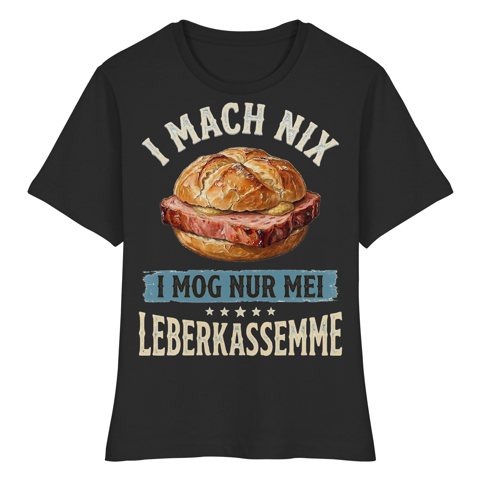 I MACH NIX - I MOG NUR MEI LEBERKASSEMME - Fitted Ladies Organic Shirt - BayrischerHumor