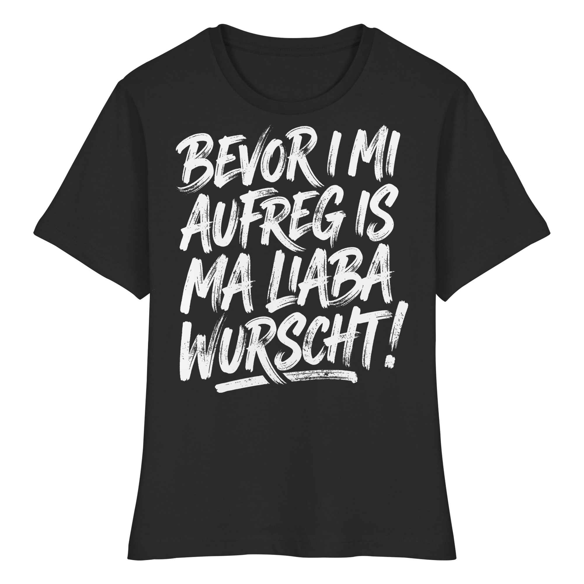 BEVOR I MI AUFREG IS MA LIABA WURSCHT! - Fitted Ladies Organic Shirt - BayrischerHumor