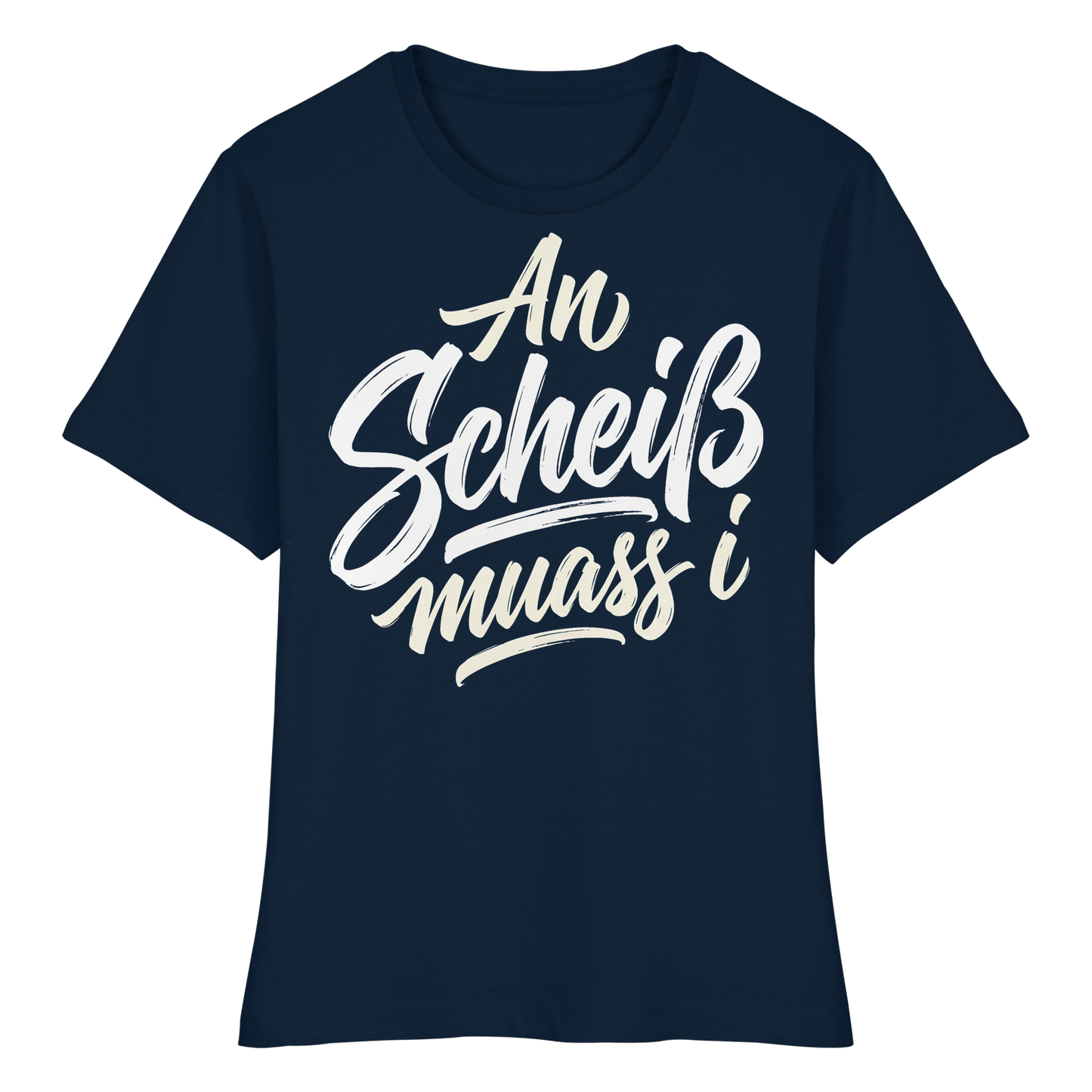 AN SCHEIß MUASS I - Fitted Ladies Organic Shirt - BayrischerHumor