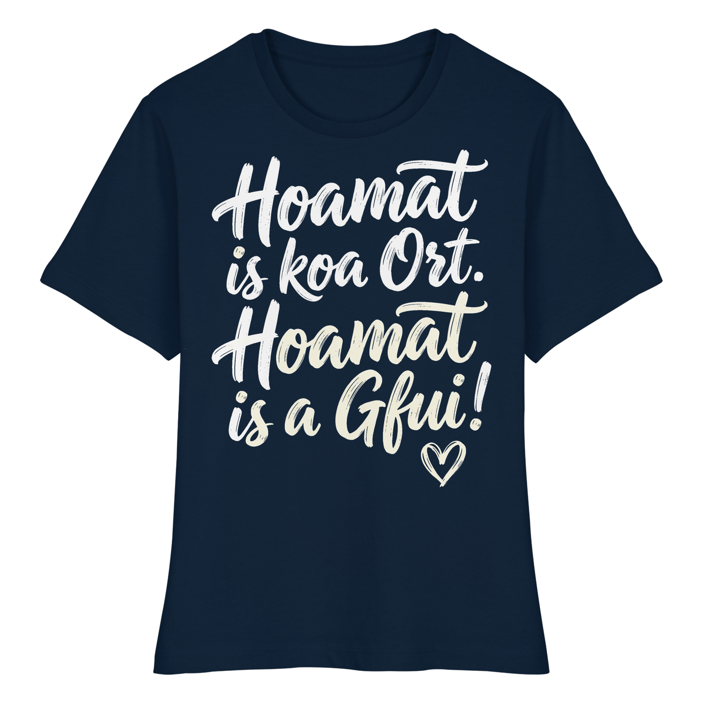 Bayerisches Shirt mit Spruch 'Hoamat is koa Ort. Hoamat is a Gfui!' – bayrischer Humor & Lebensfreude