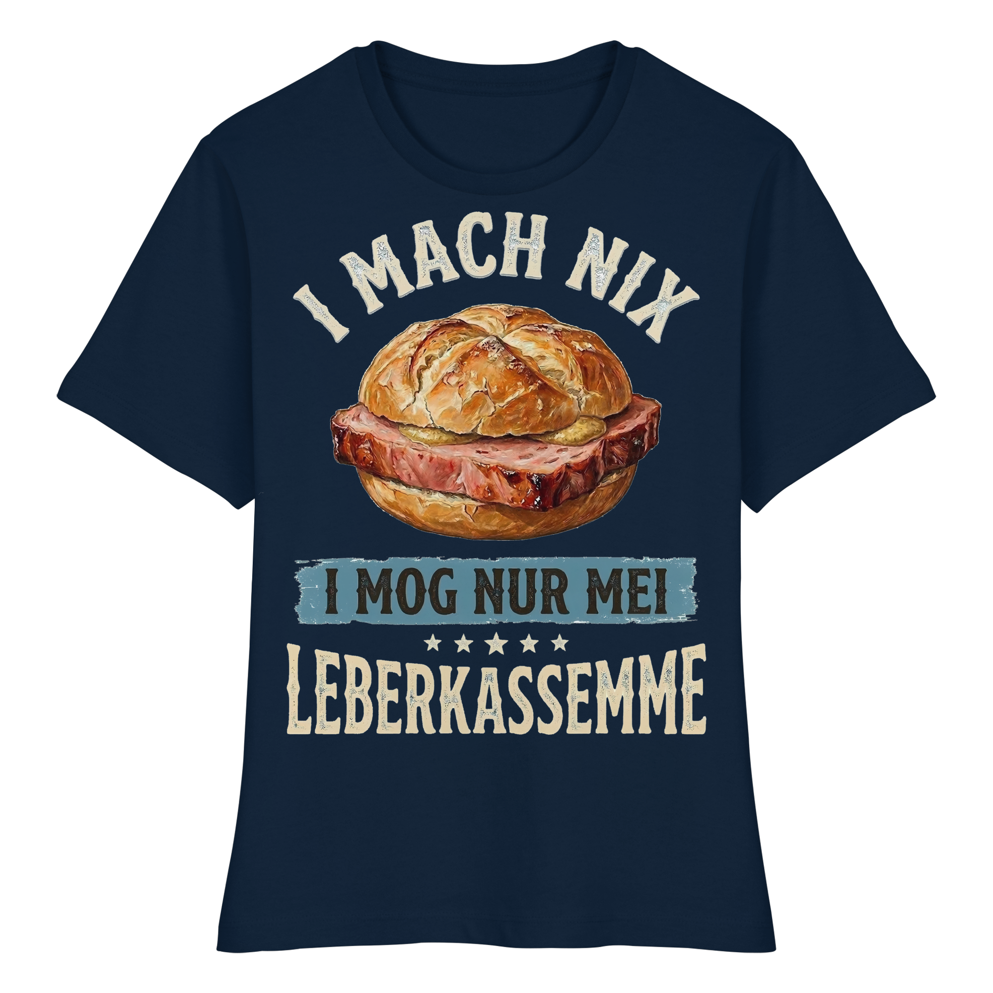 I MACH NIX - I MOG NUR MEI LEBERKASSEMME - Fitted Ladies Organic Shirt - BayrischerHumor