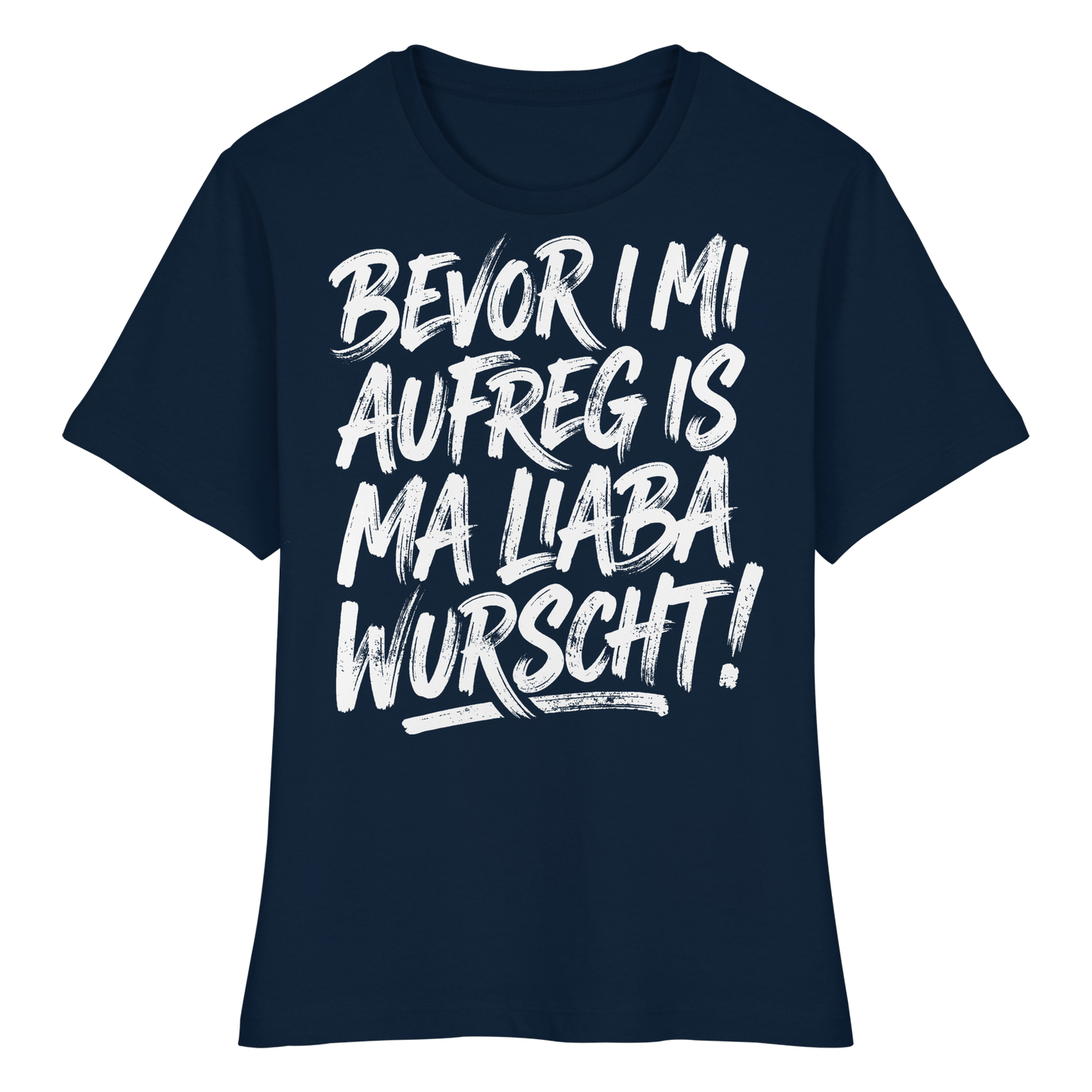 BEVOR I MI AUFREG IS MA LIABA WURSCHT! - Fitted Ladies Organic Shirt - BayrischerHumor